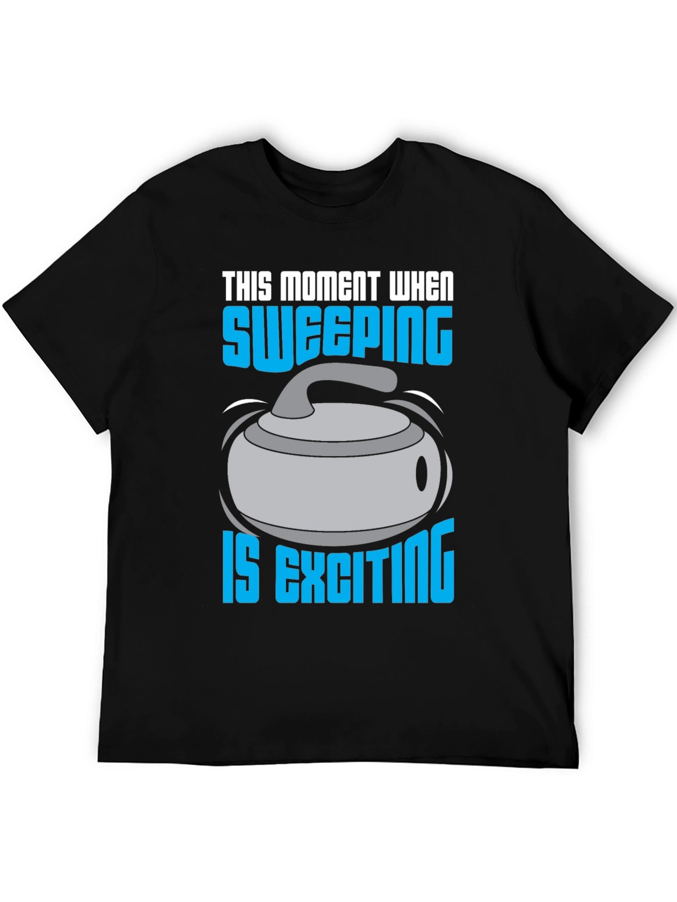 Sweeping is Exciting T-Shirt - Curling Fan Apparel