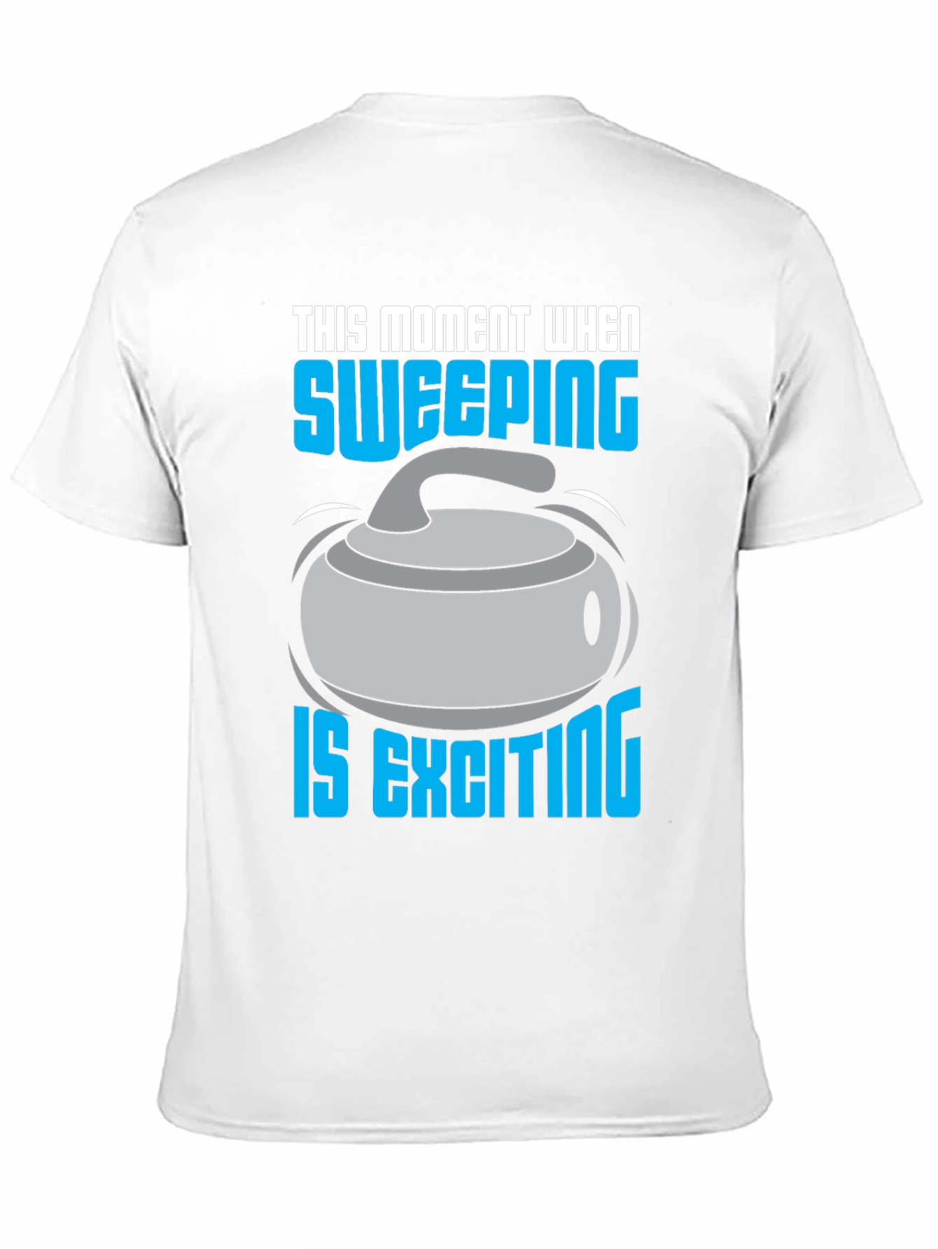 Sweeping is Exciting T-Shirt - Curling Fan Apparel
