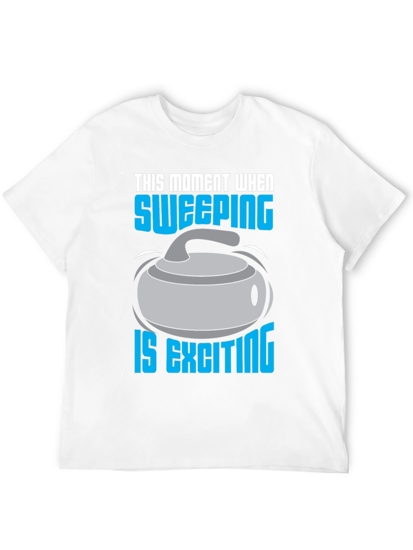 Sweeping is Exciting T-Shirt - Curling Fan Apparel