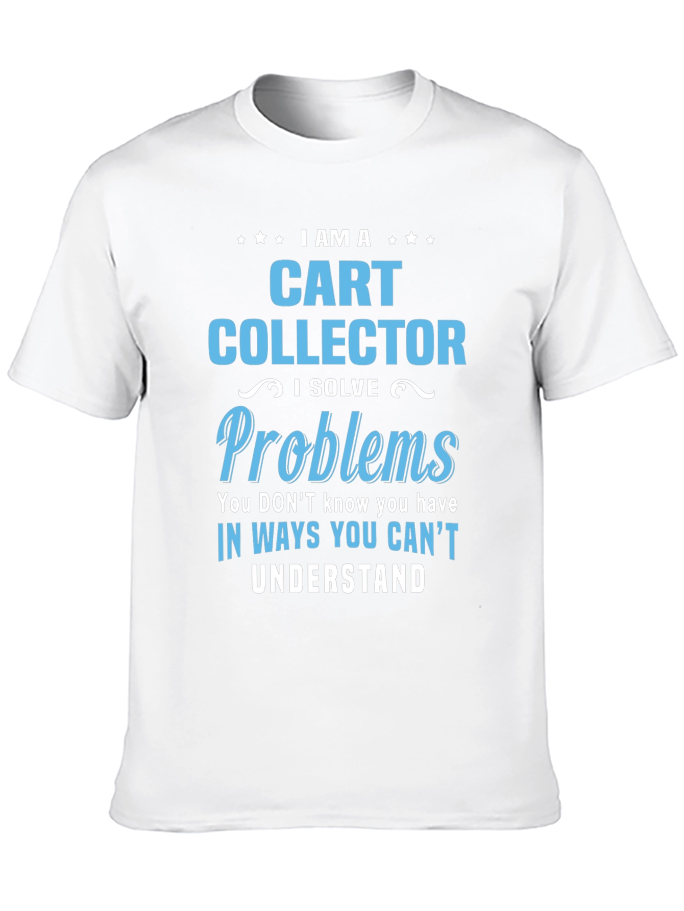 Cart Collector T-Shirt - Problem Solver Apparel