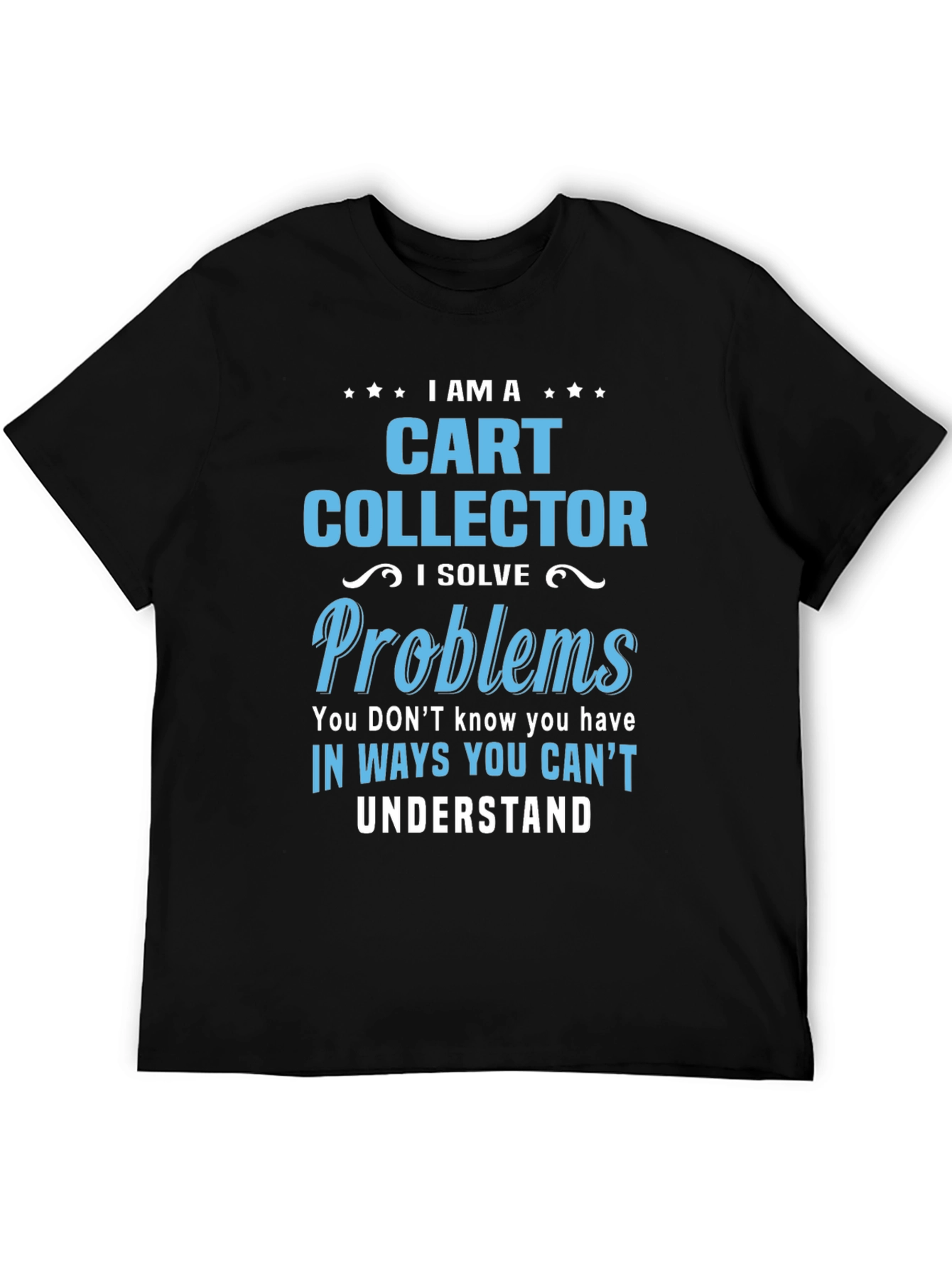 Cart Collector T-Shirt - Problem Solver Apparel