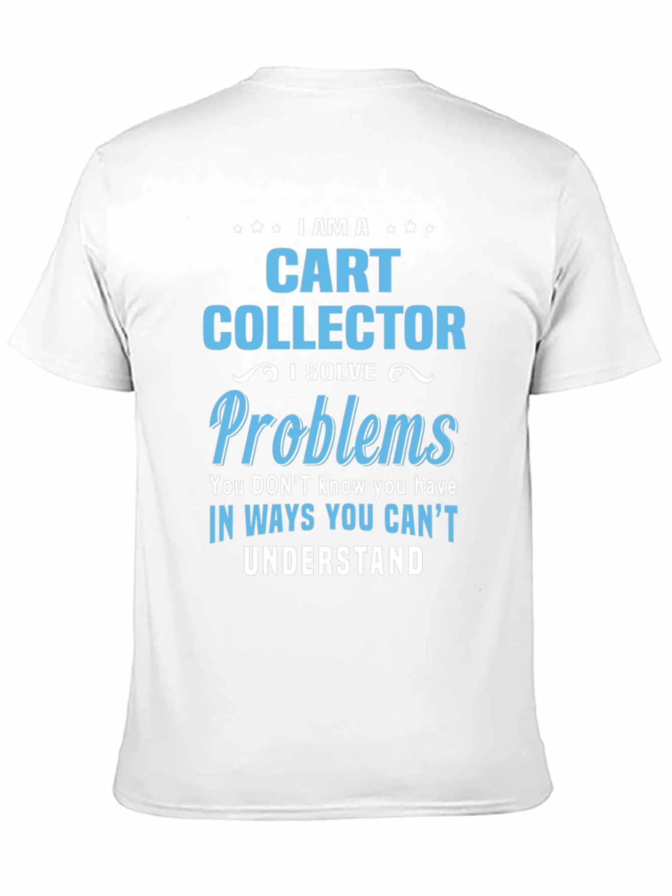 Cart Collector T-Shirt - Problem Solver Apparel