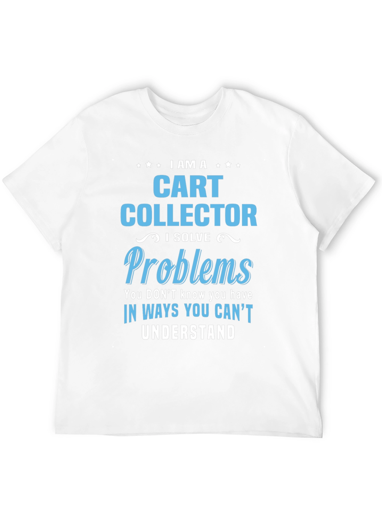 Cart Collector T-Shirt - Problem Solver Apparel