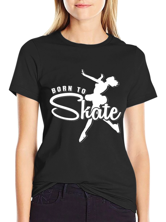Born to Skate T-Shirt - Figure Skating Tee