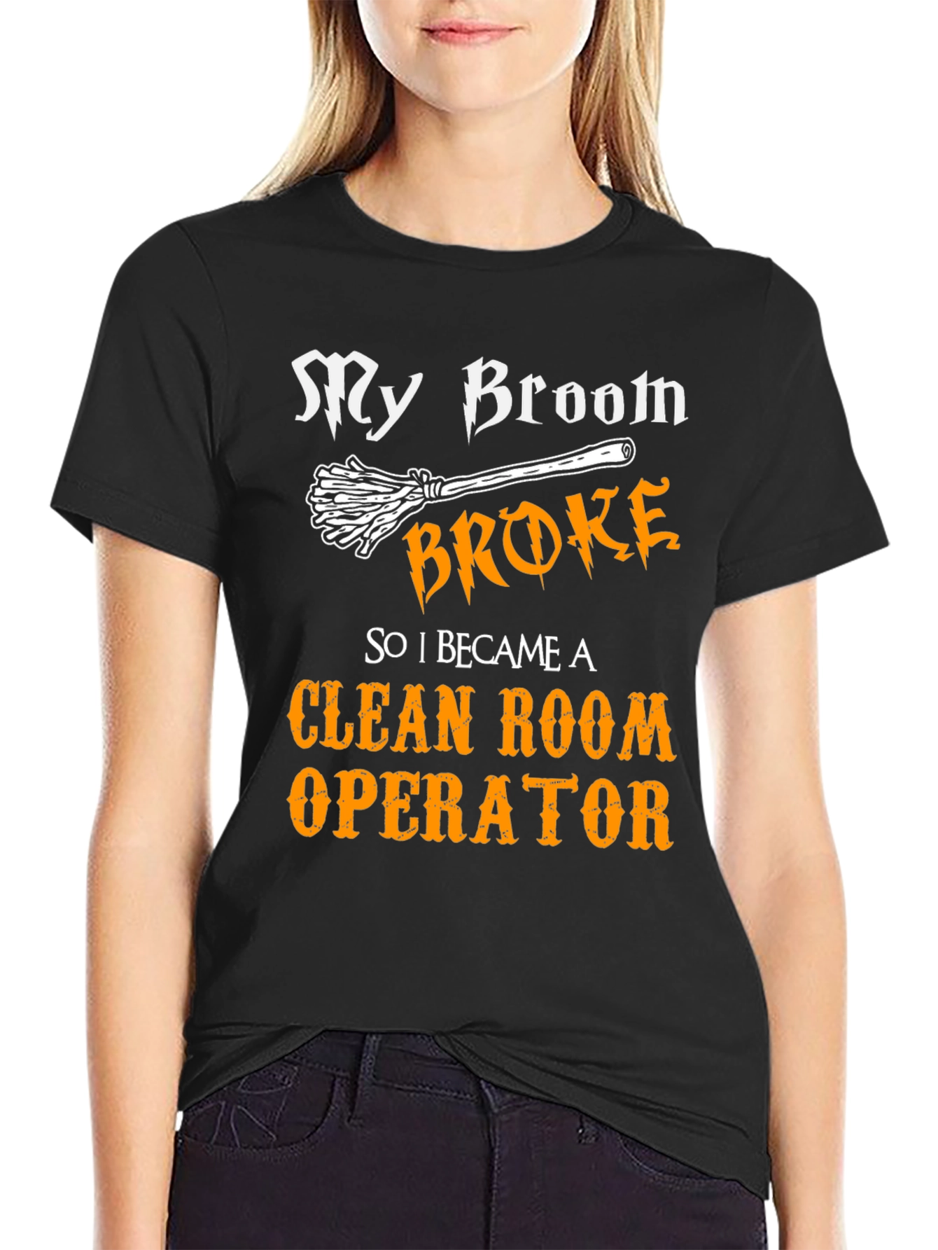 My Broom Broke Now Clean Room Operator T-Shirt