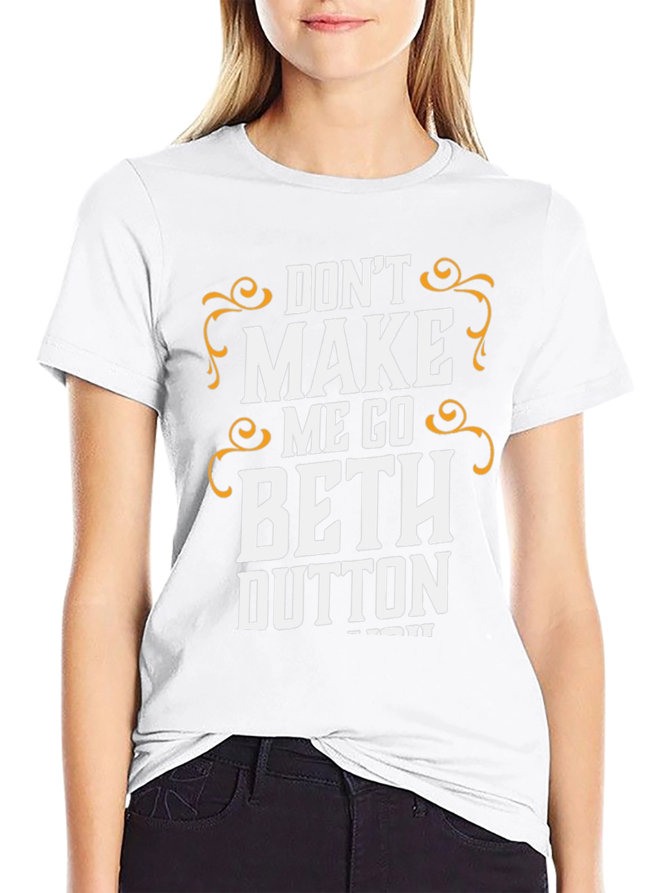 Dont Make Me Go Beth Dutton T-Shirt