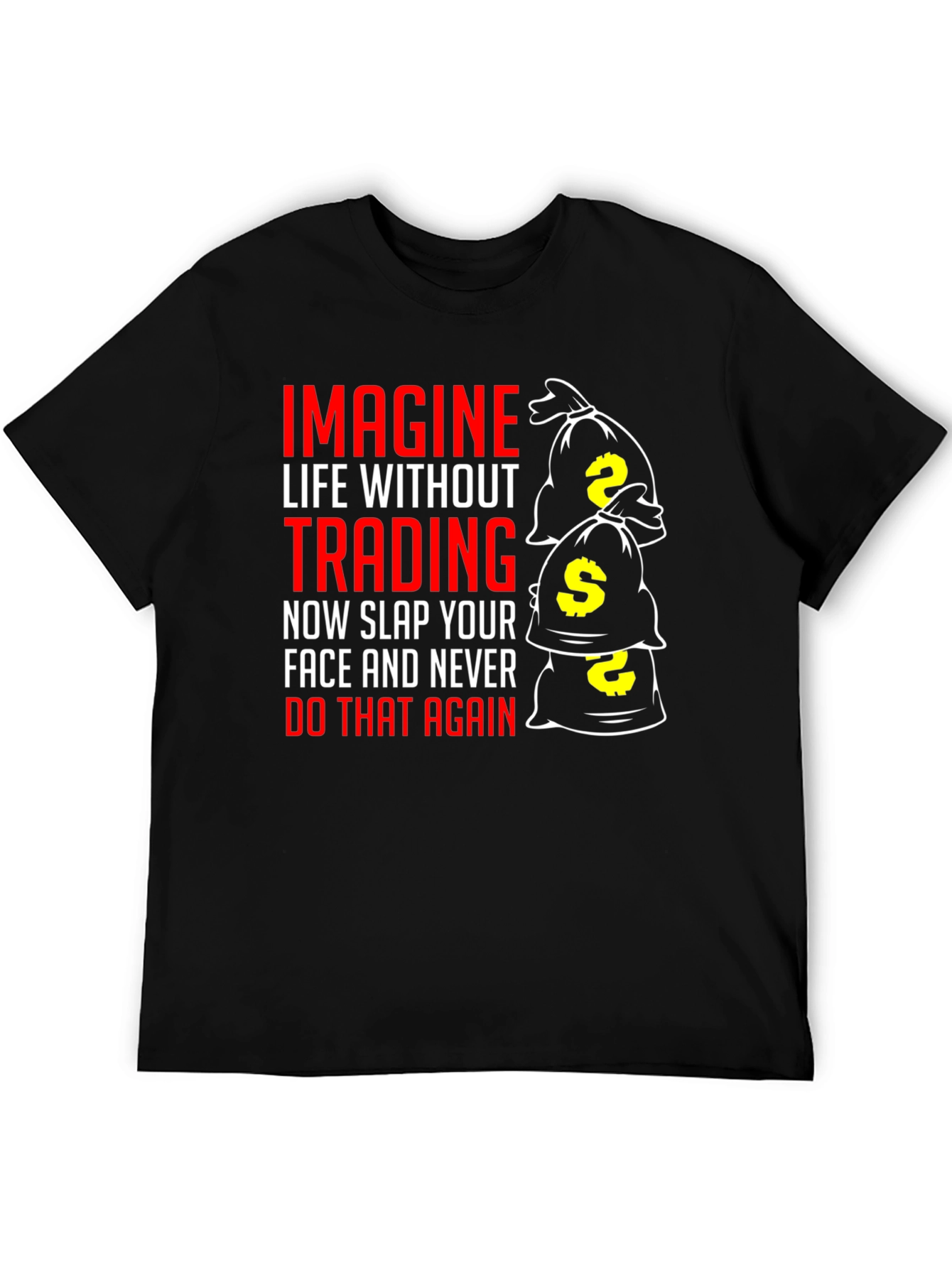 Trading Humor T-Shirt - Slap Your Face