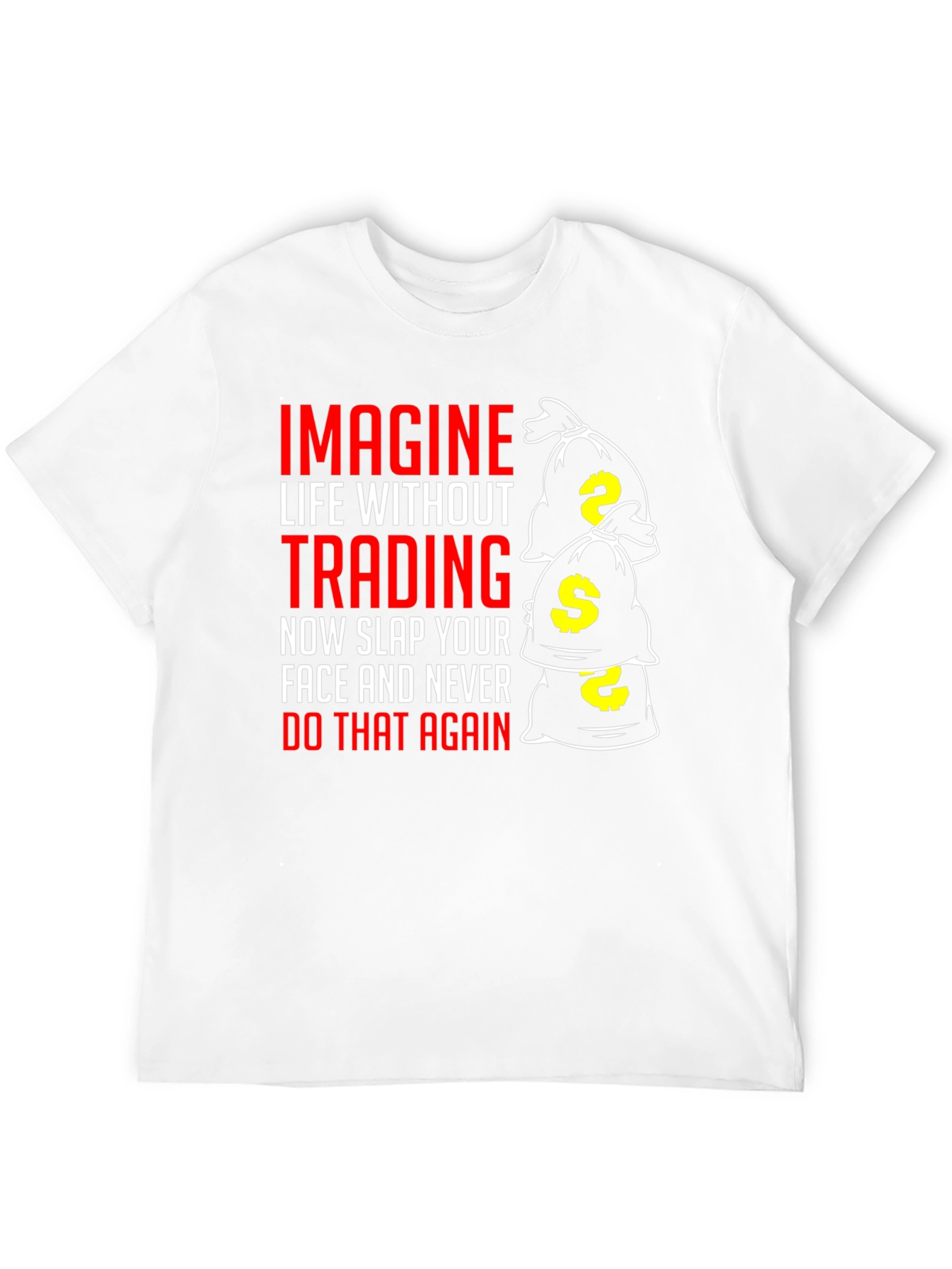 Trading Humor T-Shirt - Slap Your Face