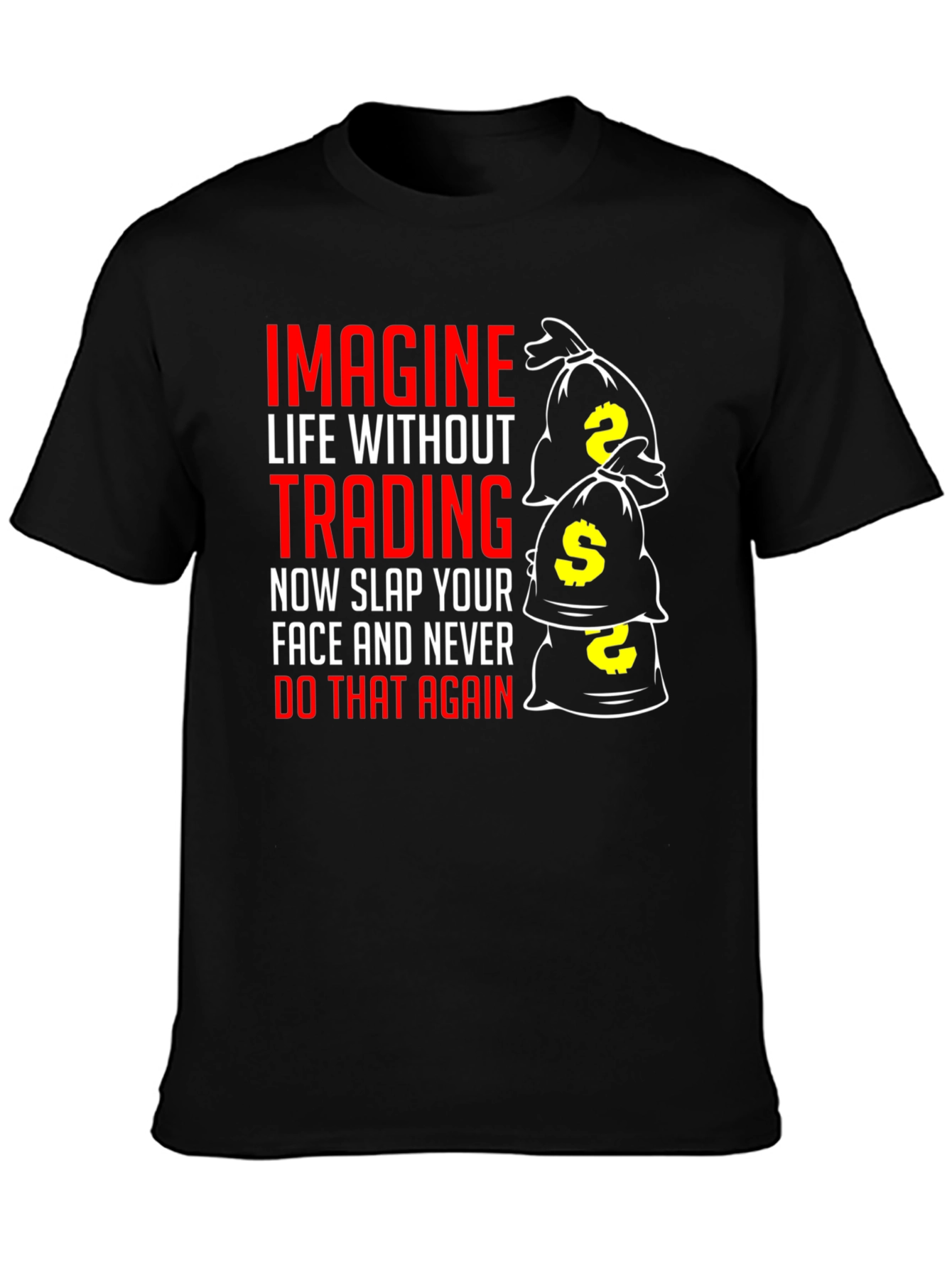 Trading Humor T-Shirt - Slap Your Face