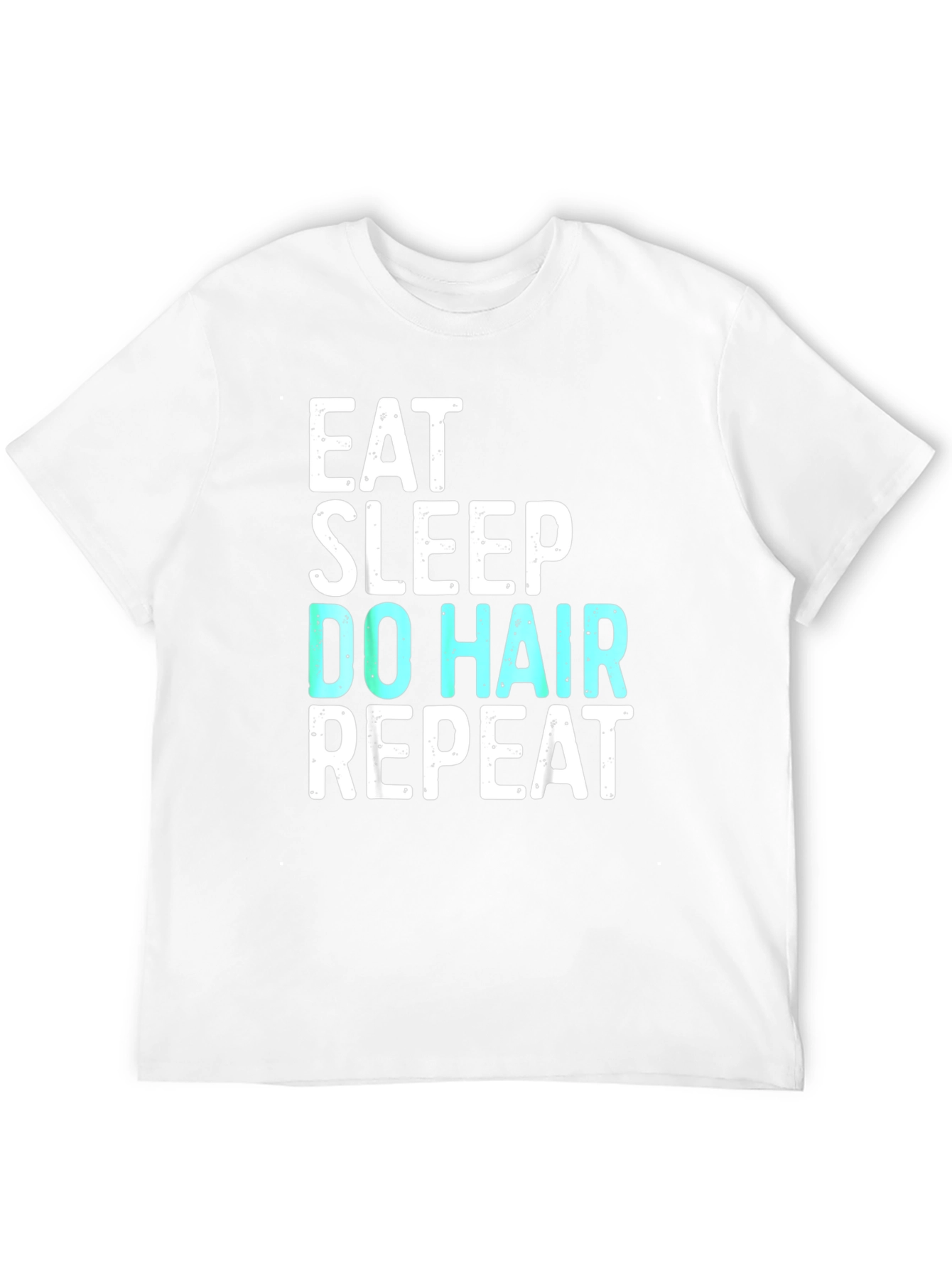 Eat Sleep Do Hair Repeat Graphic T-Shirt