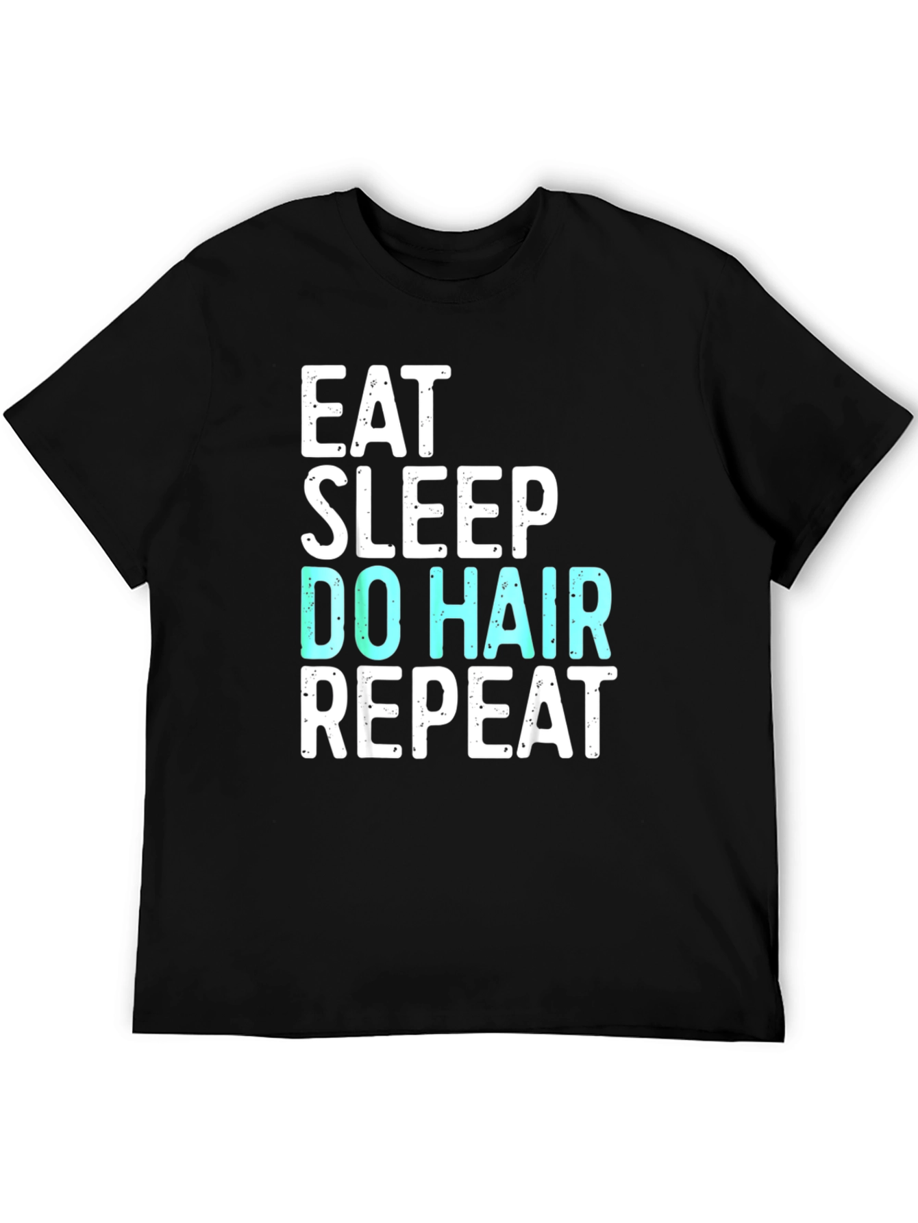 Eat Sleep Do Hair Repeat Graphic T-Shirt