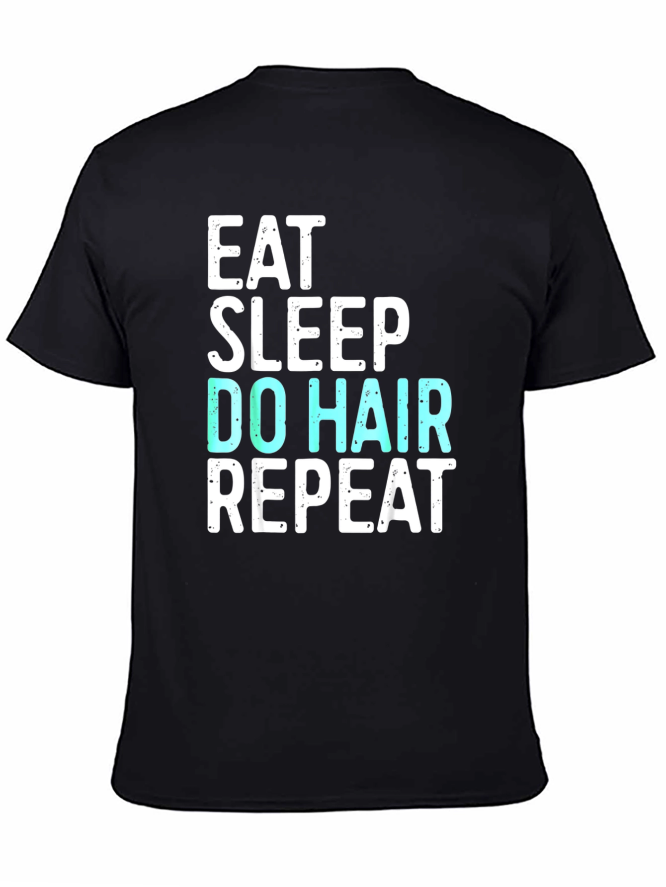 Eat Sleep Do Hair Repeat Graphic T-Shirt