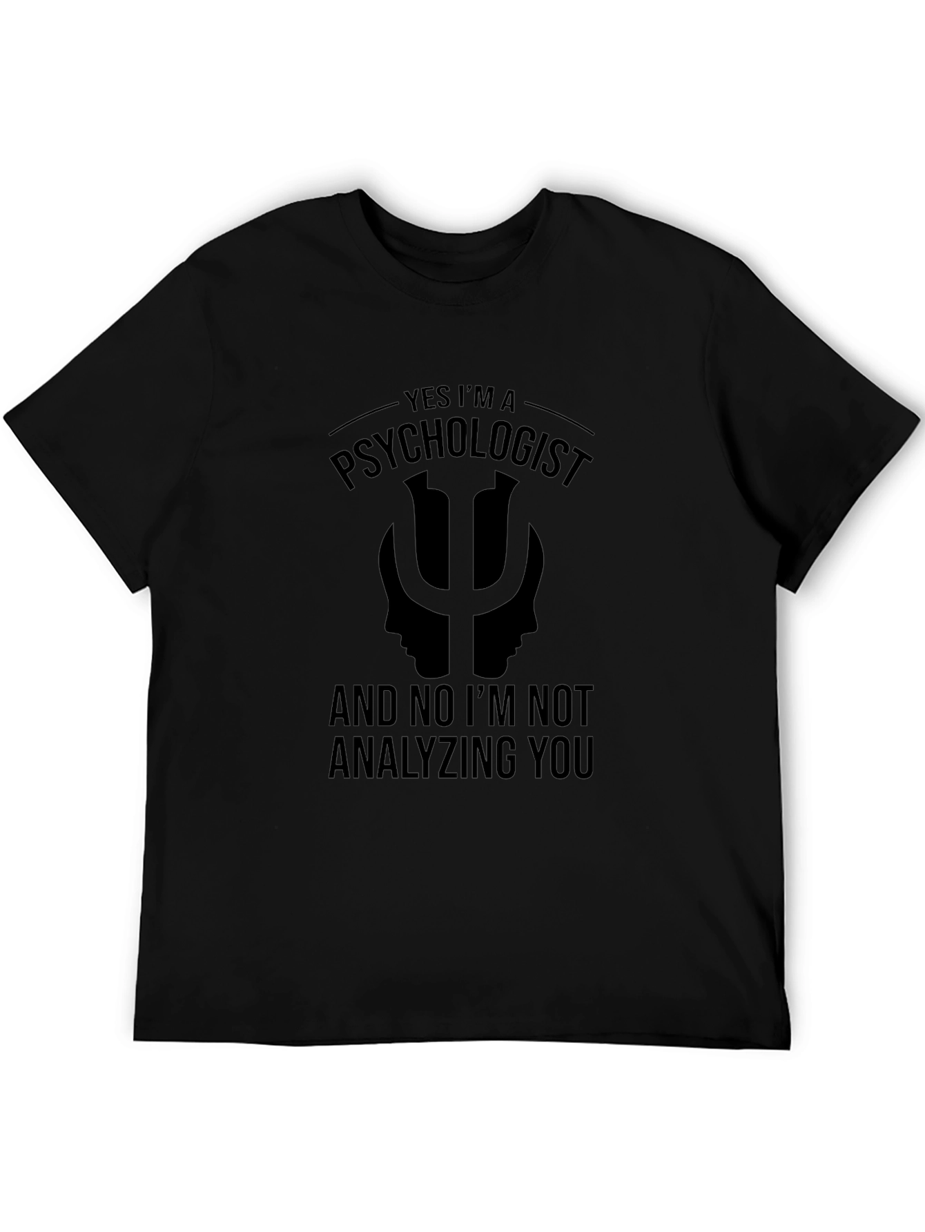 Psychologist Humor T-Shirt - Analyzing You? Nope!