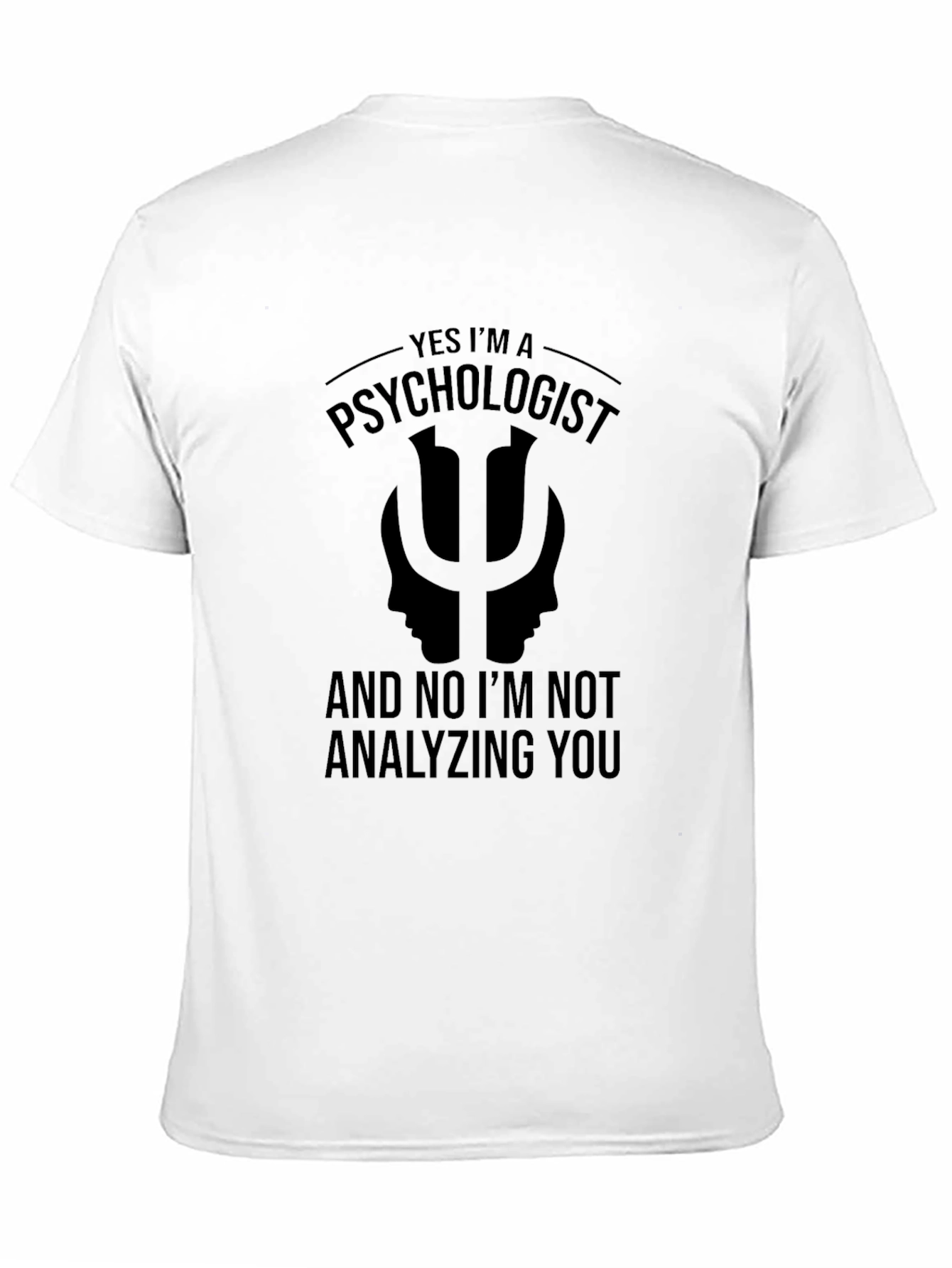 Psychologist Humor T-Shirt - Analyzing You? Nope!