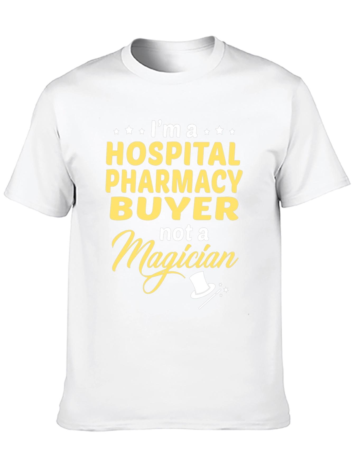 Hospital Pharmacy Buyer T-Shirt - Not a Magician