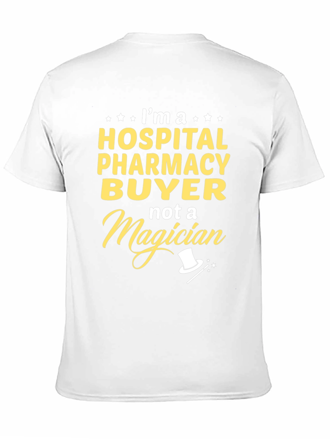 Hospital Pharmacy Buyer T-Shirt - Not a Magician