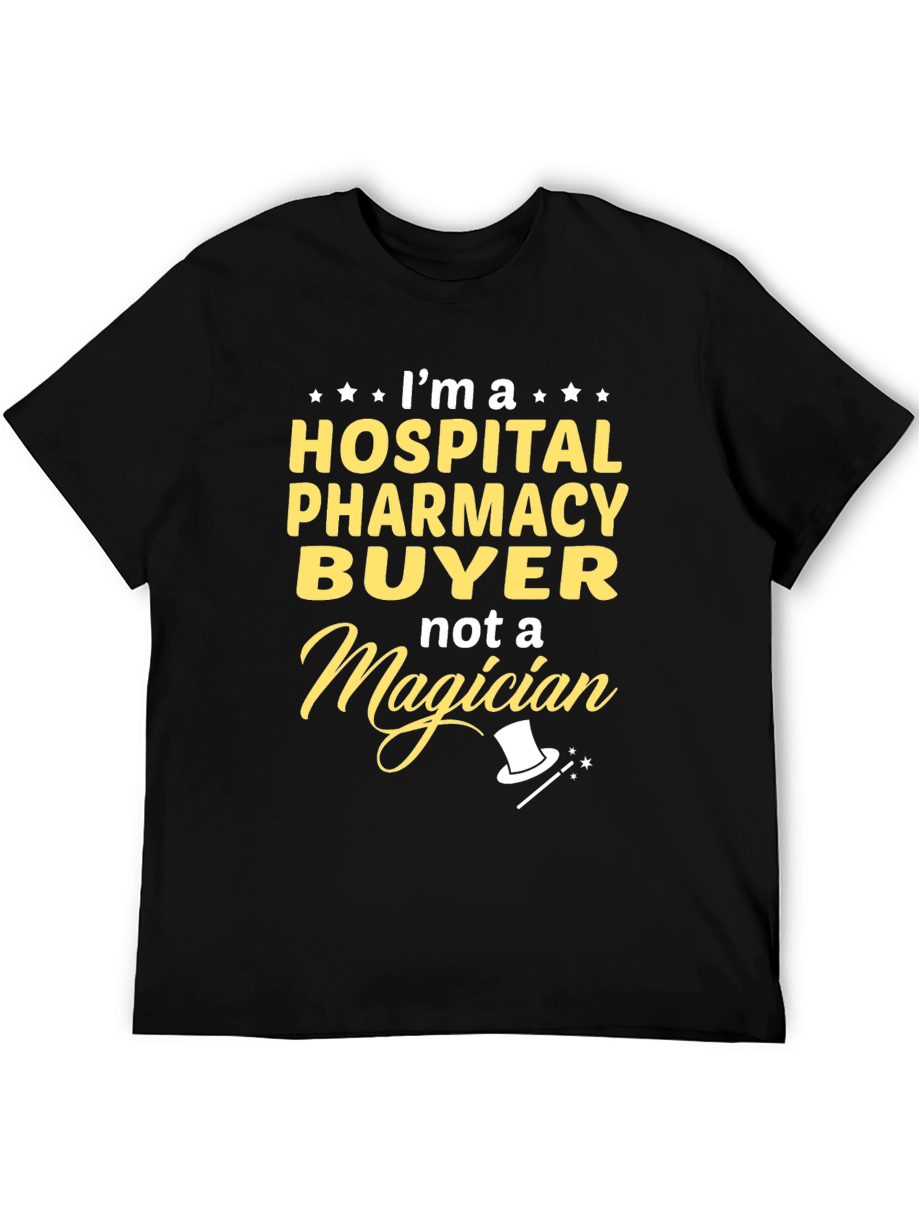 Hospital Pharmacy Buyer T-Shirt - Not a Magician