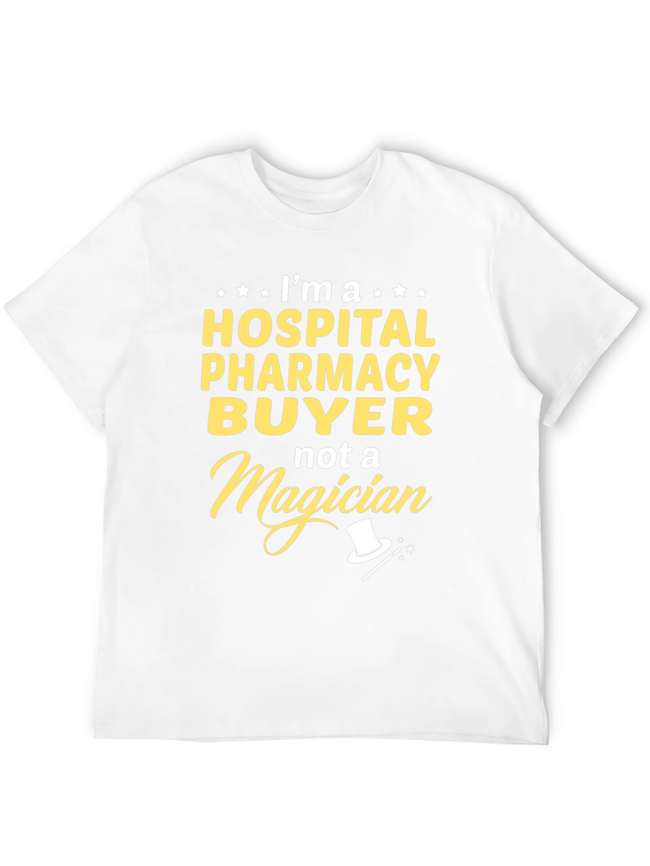 Hospital Pharmacy Buyer T-Shirt - Not a Magician