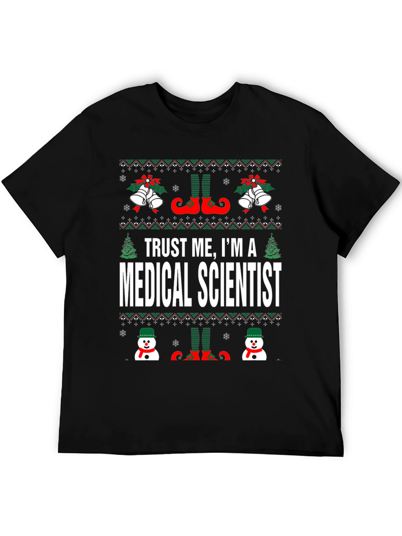 Trust Me Im A Medical Scientist Ugly Christmas T-Shirt