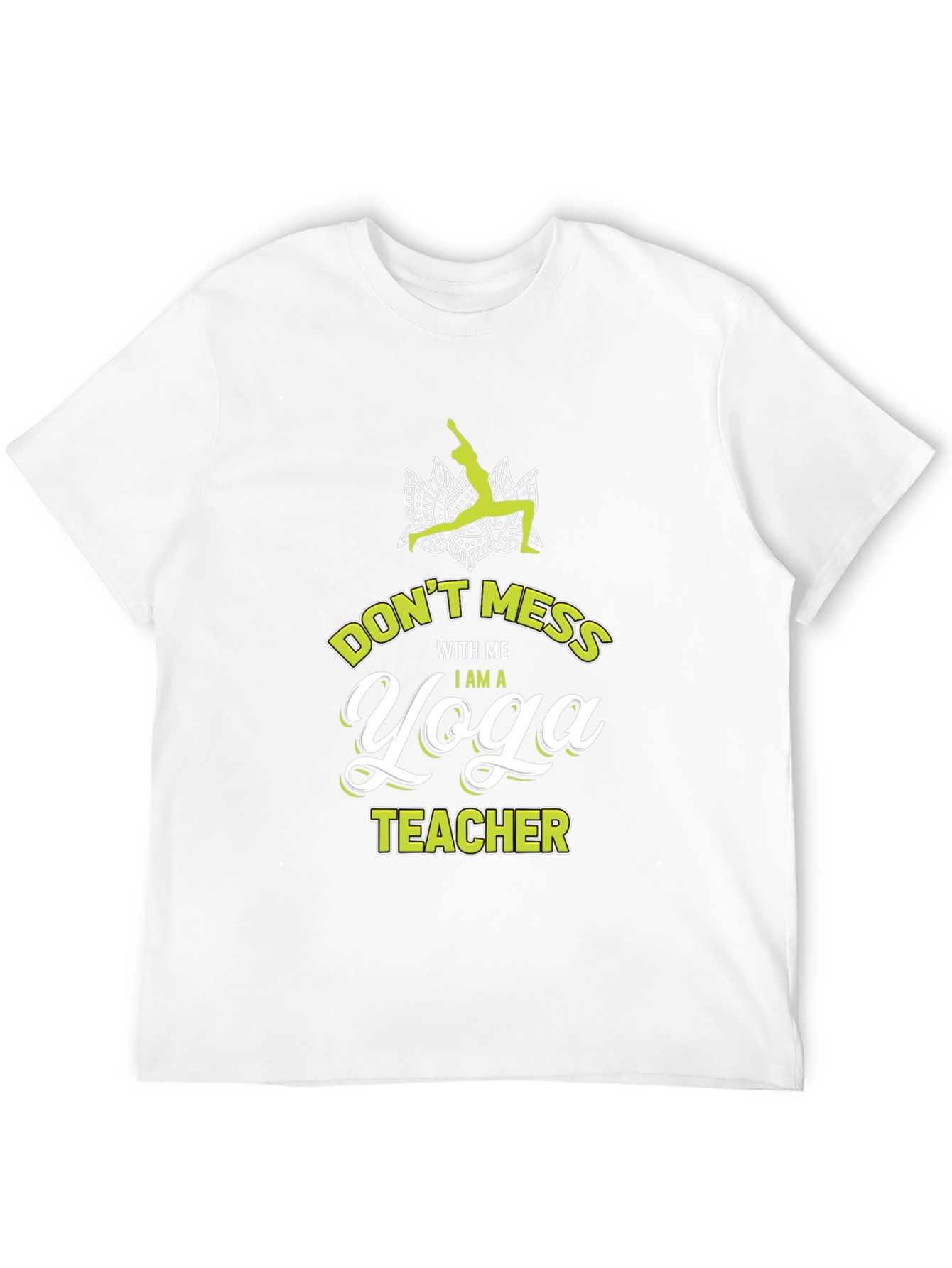 Yoga Teacher Graphic Tee - Dont Mess With Me!
