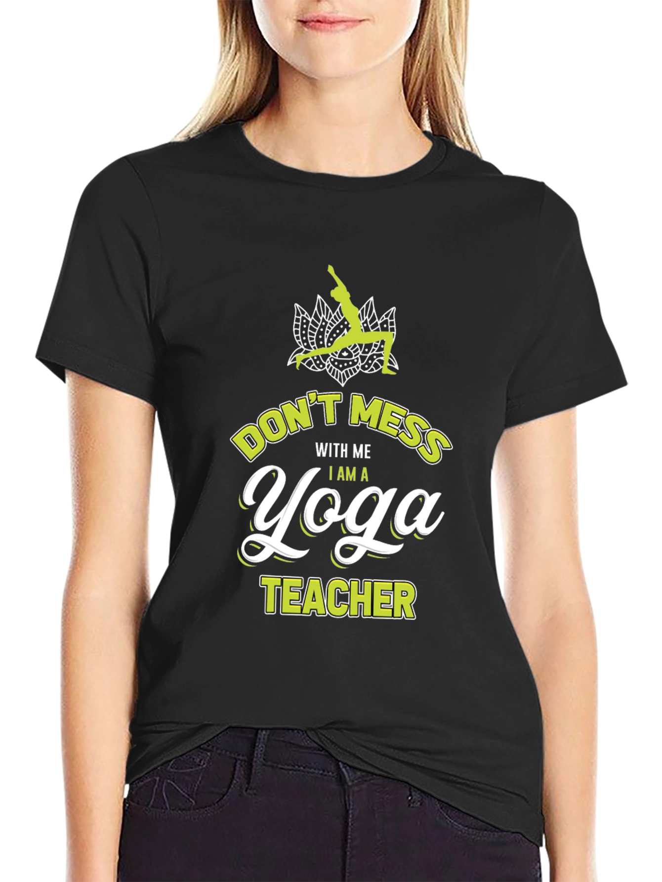 Yoga Teacher Graphic Tee - Dont Mess With Me!