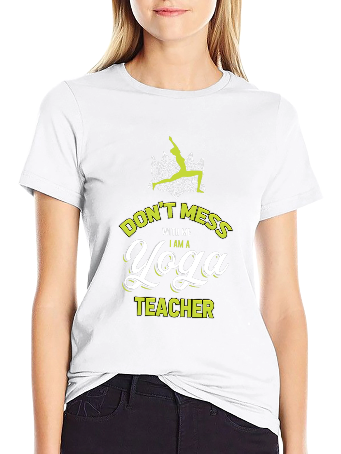 Yoga Teacher Graphic Tee - Dont Mess With Me!