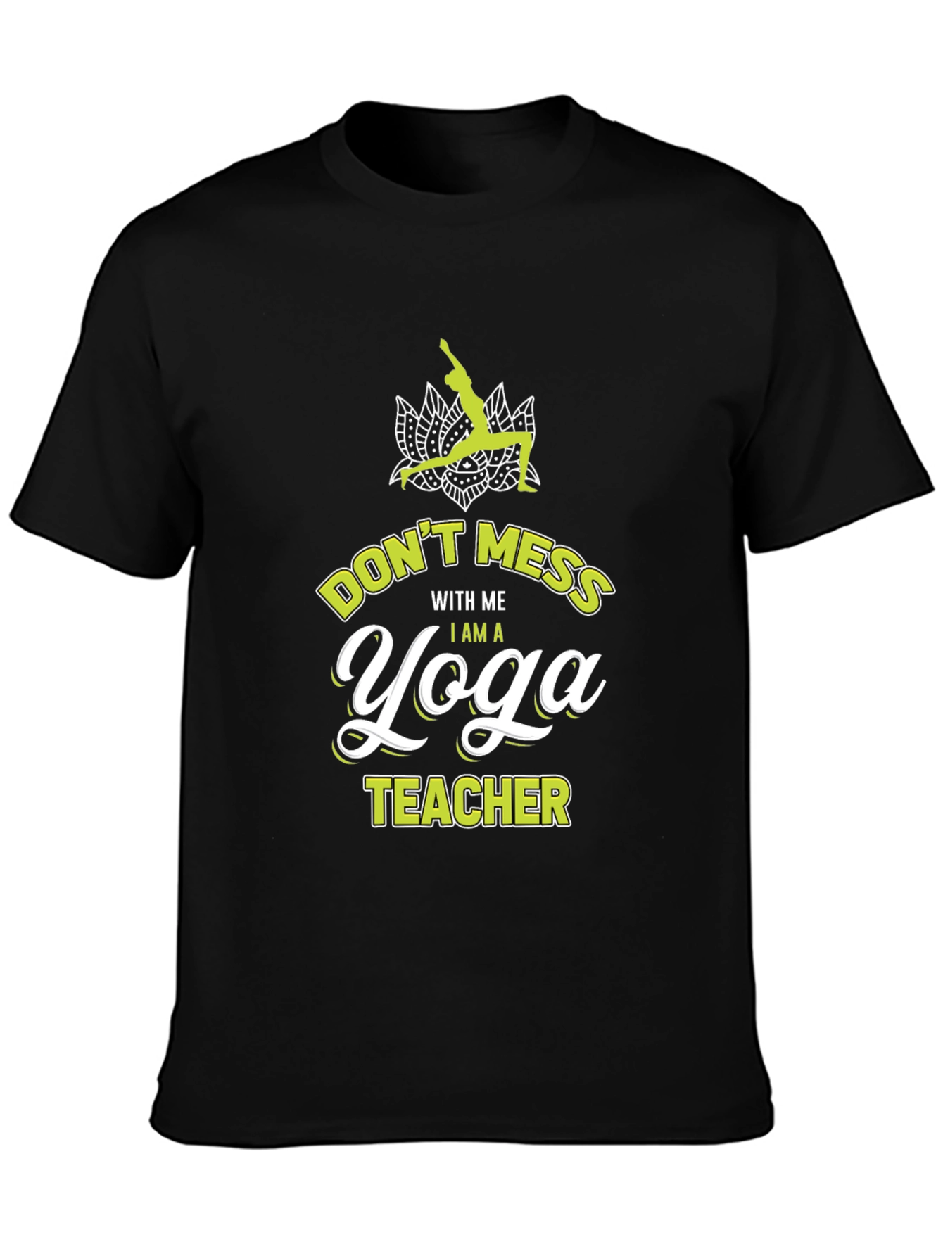 Yoga Teacher Graphic Tee - Dont Mess With Me!