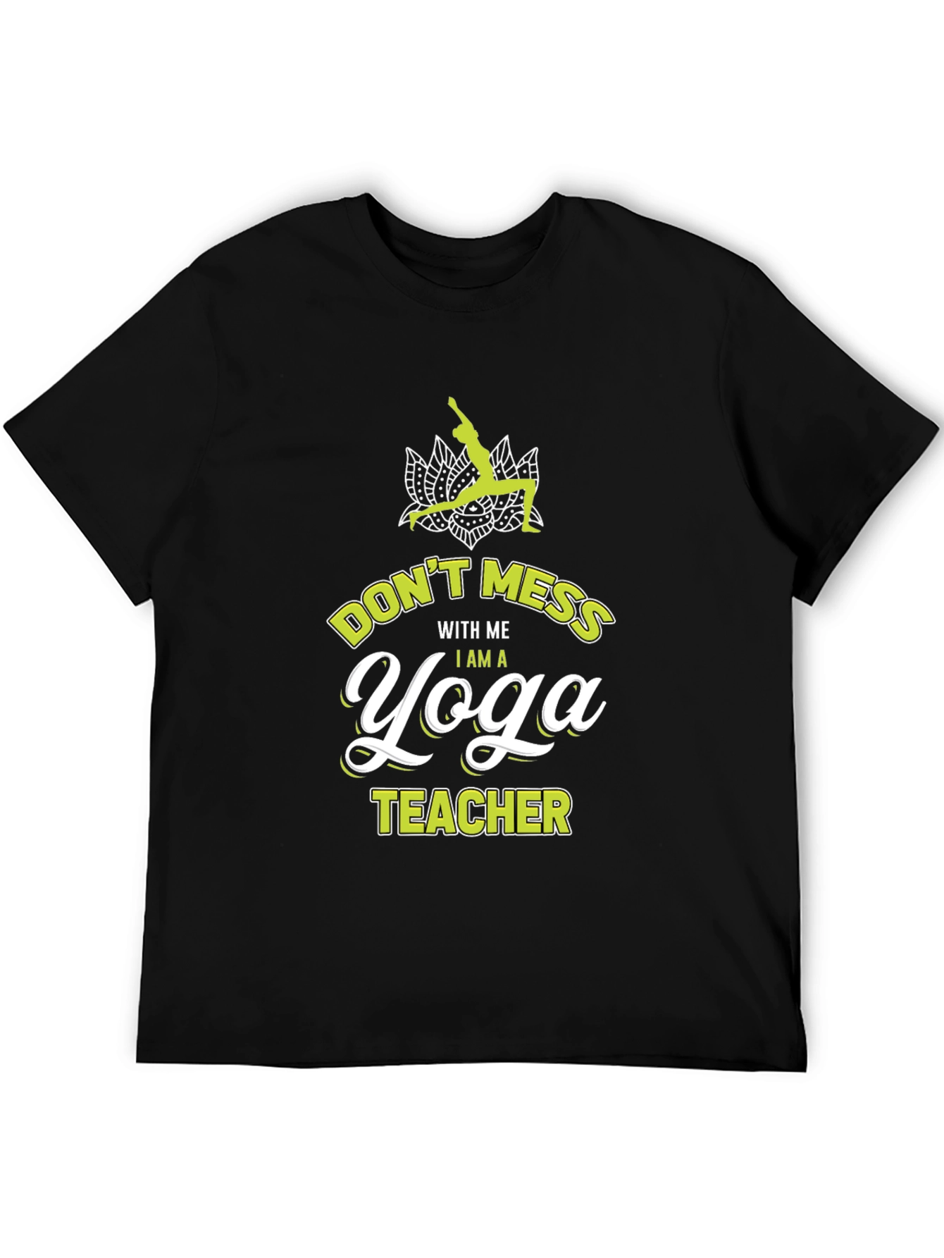 Yoga Teacher Graphic Tee - Dont Mess With Me!