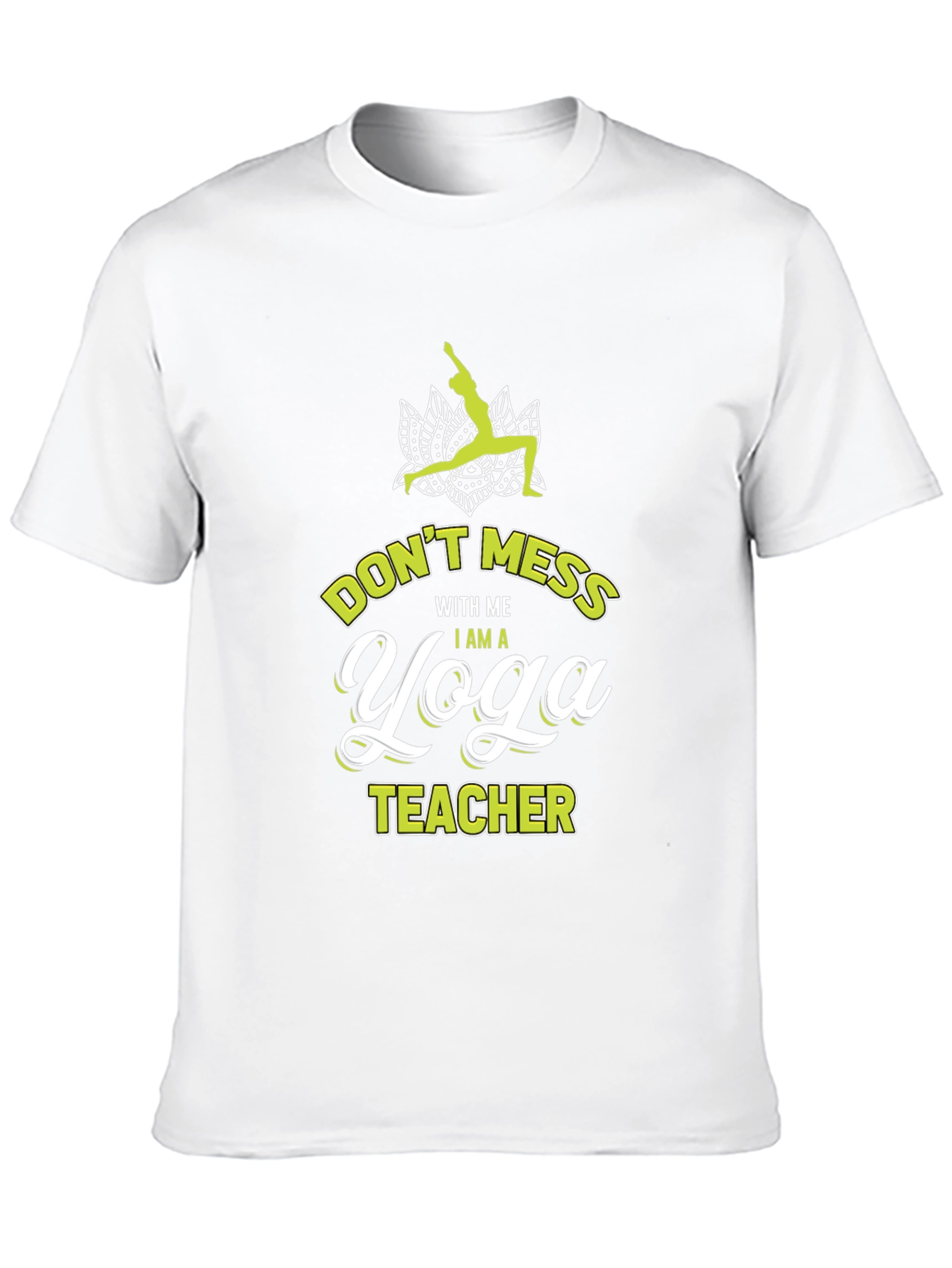 Yoga Teacher Graphic Tee - Dont Mess With Me!
