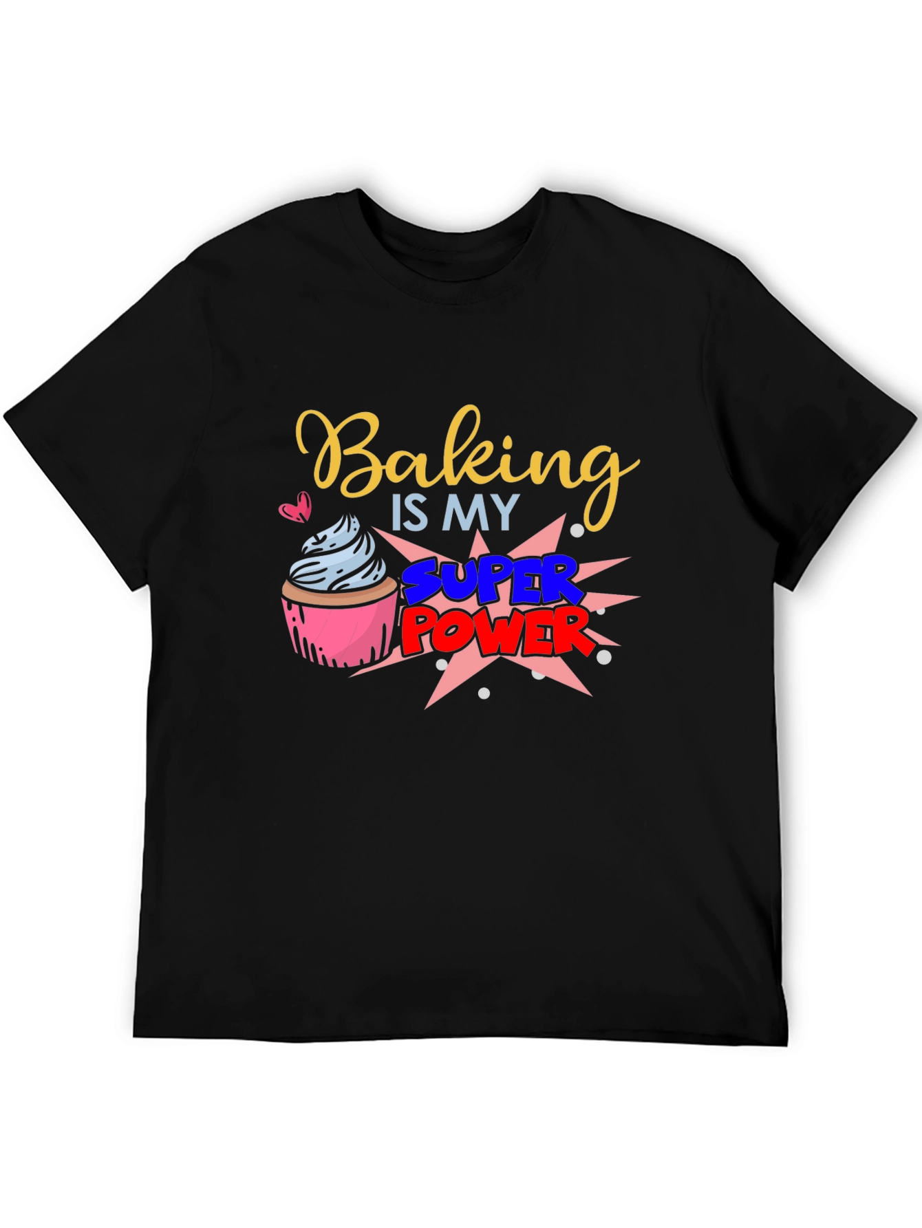 Baking is my Super Power Graphic T-Shirt