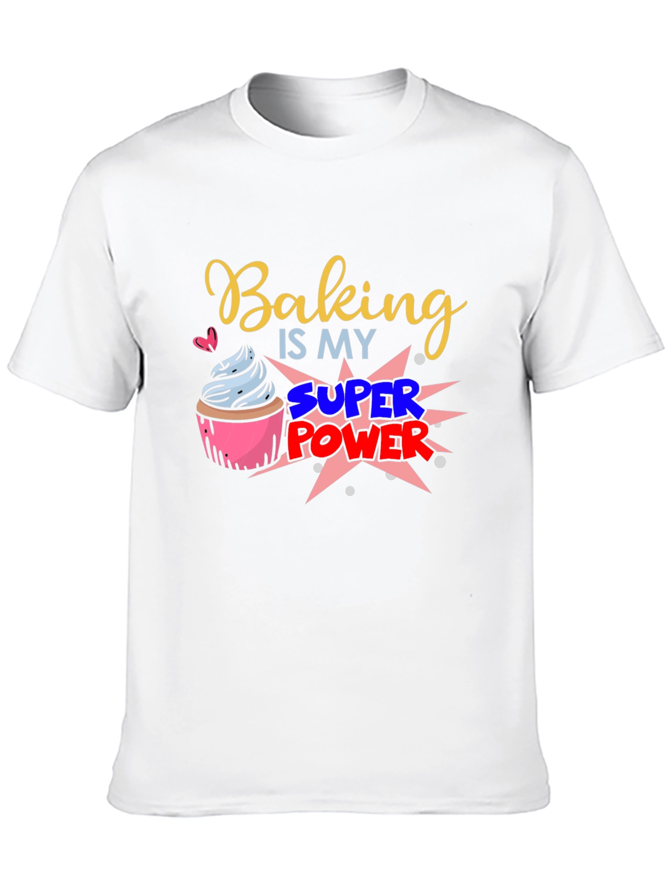 Baking is my Super Power Graphic T-Shirt