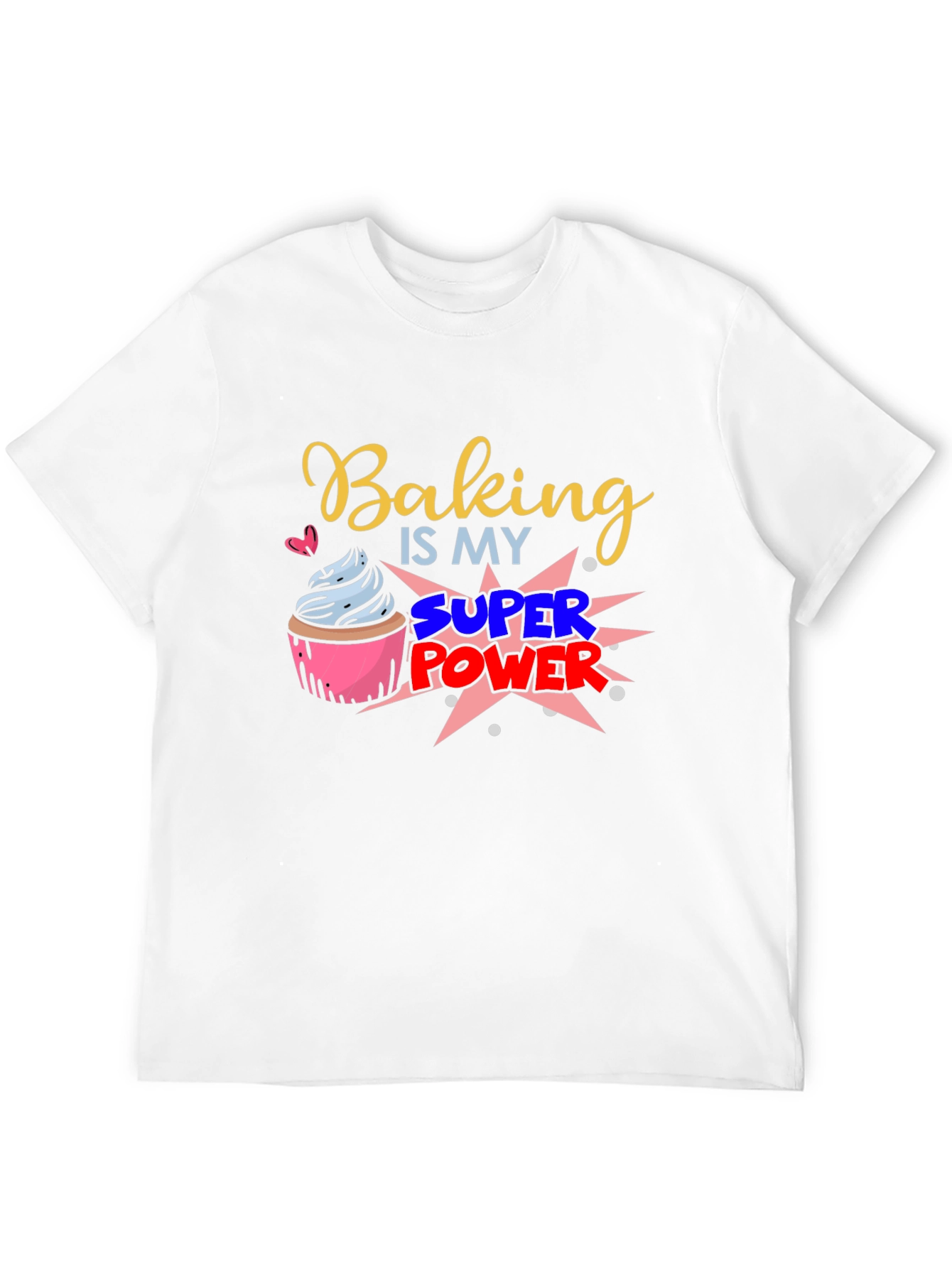 Baking is my Super Power Graphic T-Shirt