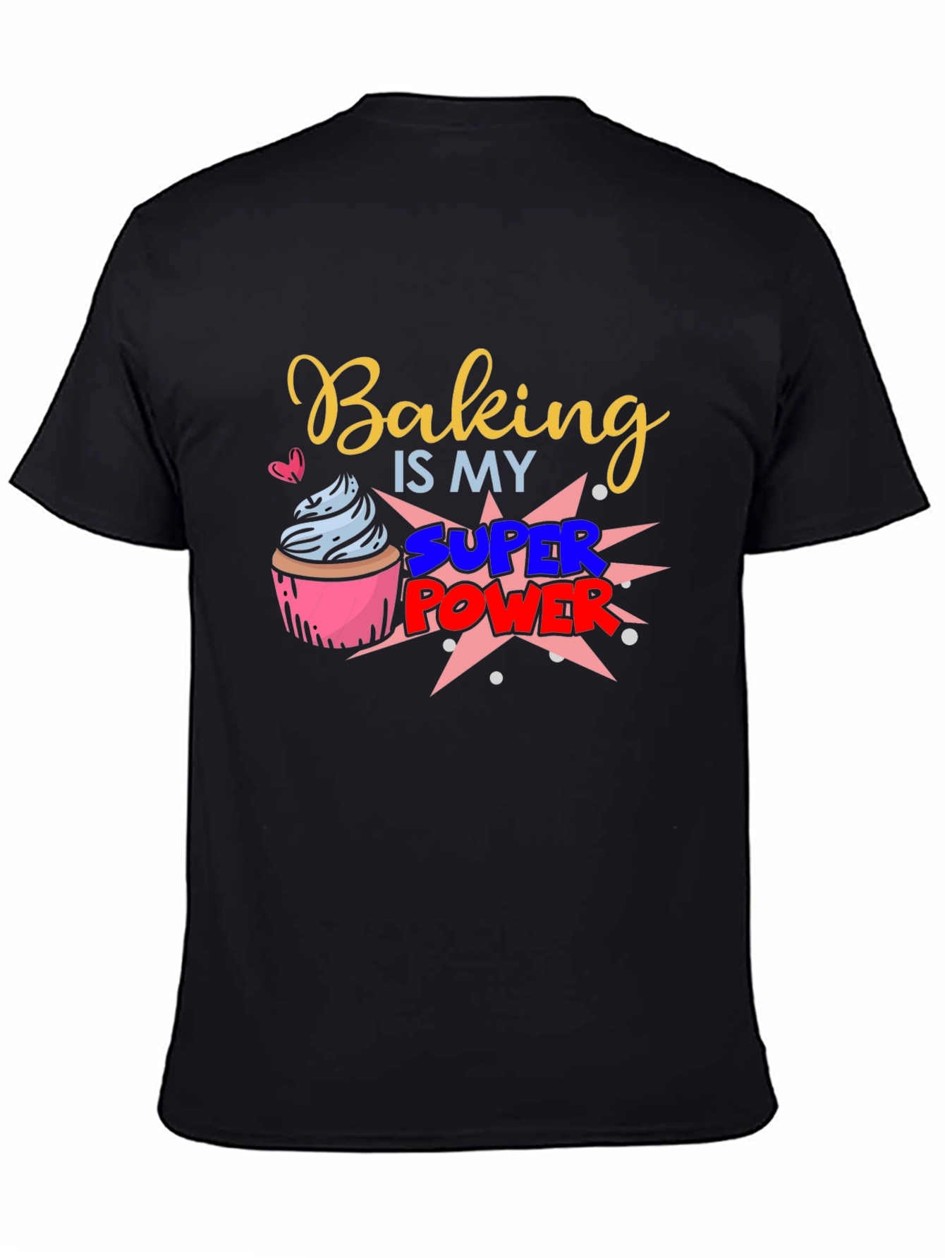 Baking is my Super Power Graphic T-Shirt