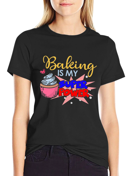 Baking is my Super Power Graphic T-Shirt