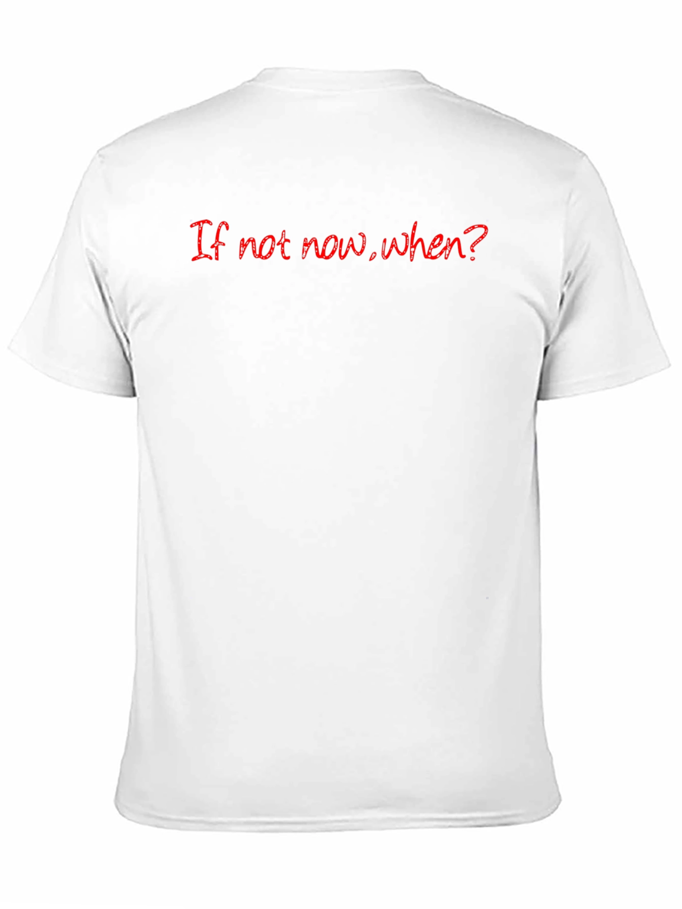 If Not Now When? Graphic Tee