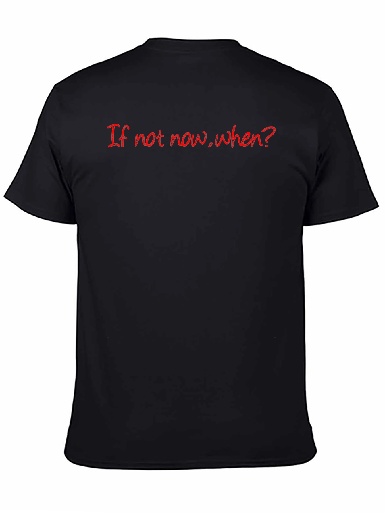 If Not Now When? Graphic Tee