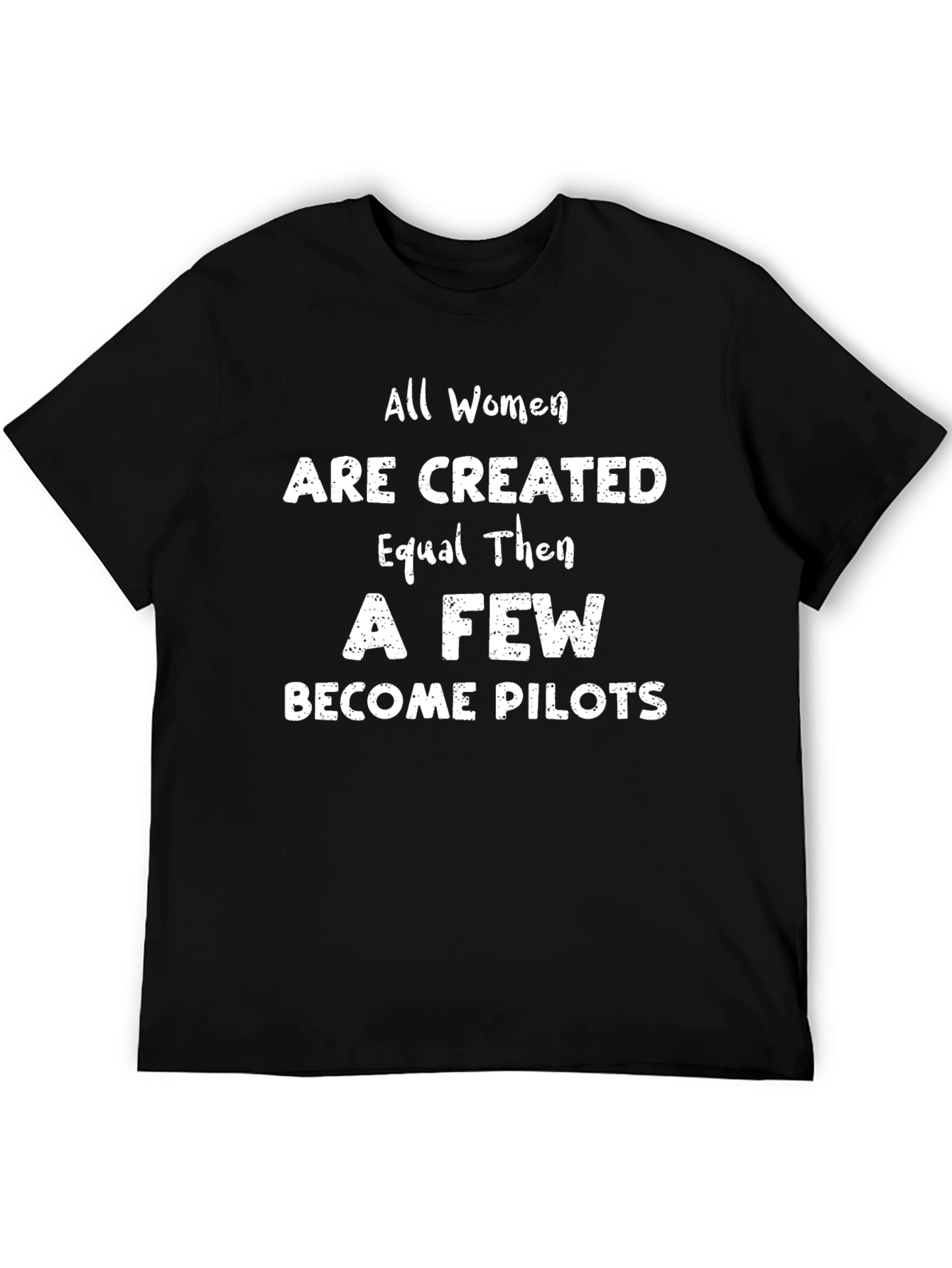 Women Pilots T-Shirt: Equal Then Pilots Tee