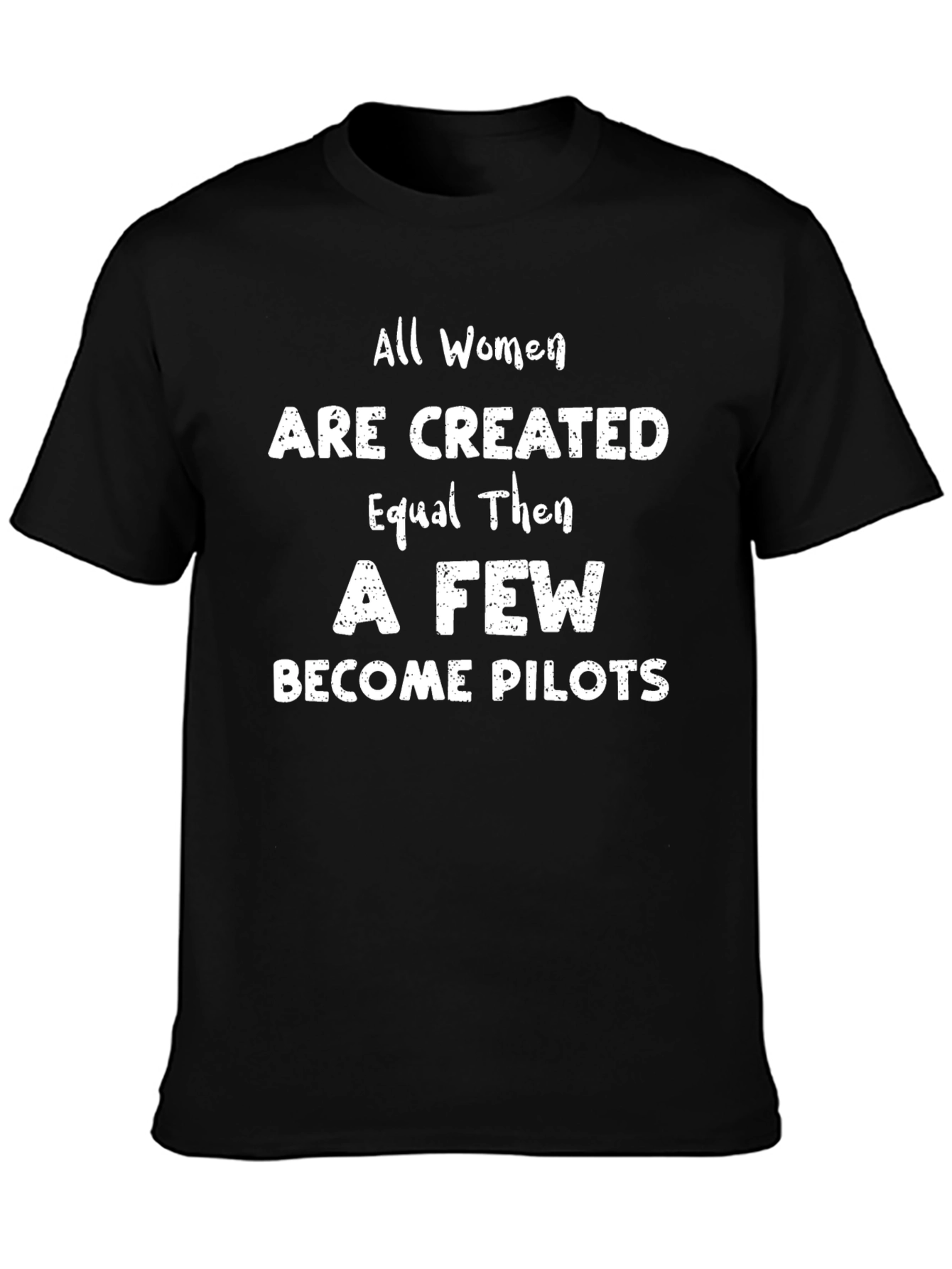 Women Pilots T-Shirt: Equal Then Pilots Tee