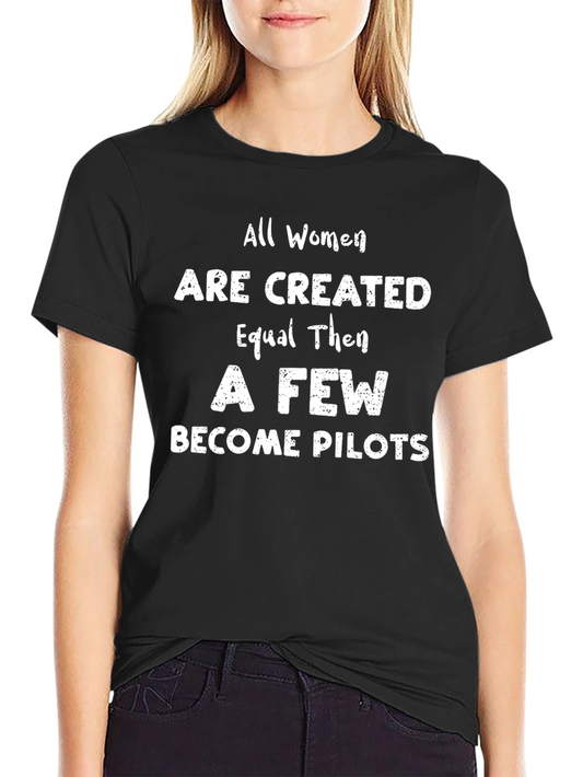 Women Pilots T-Shirt: Equal Then Pilots Tee