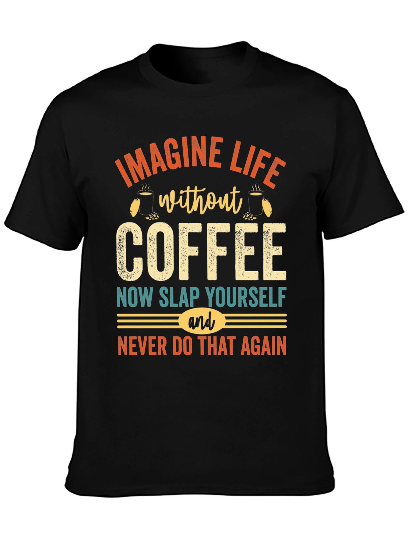 Imagine Life Without Coffee Graphic Tee
