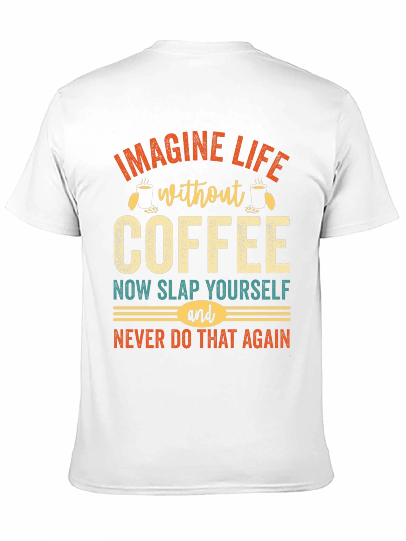 Imagine Life Without Coffee Graphic Tee