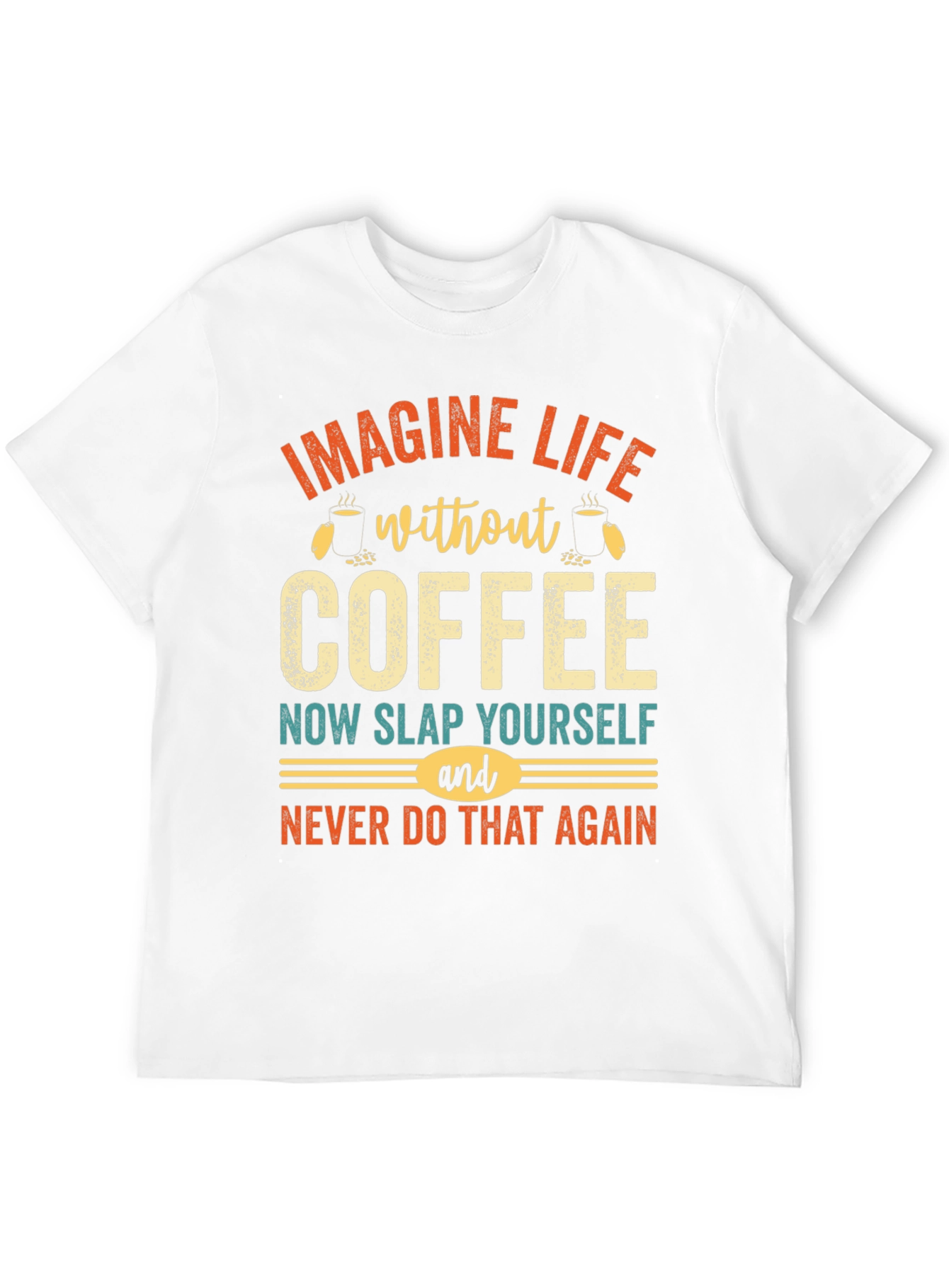 Imagine Life Without Coffee Graphic Tee
