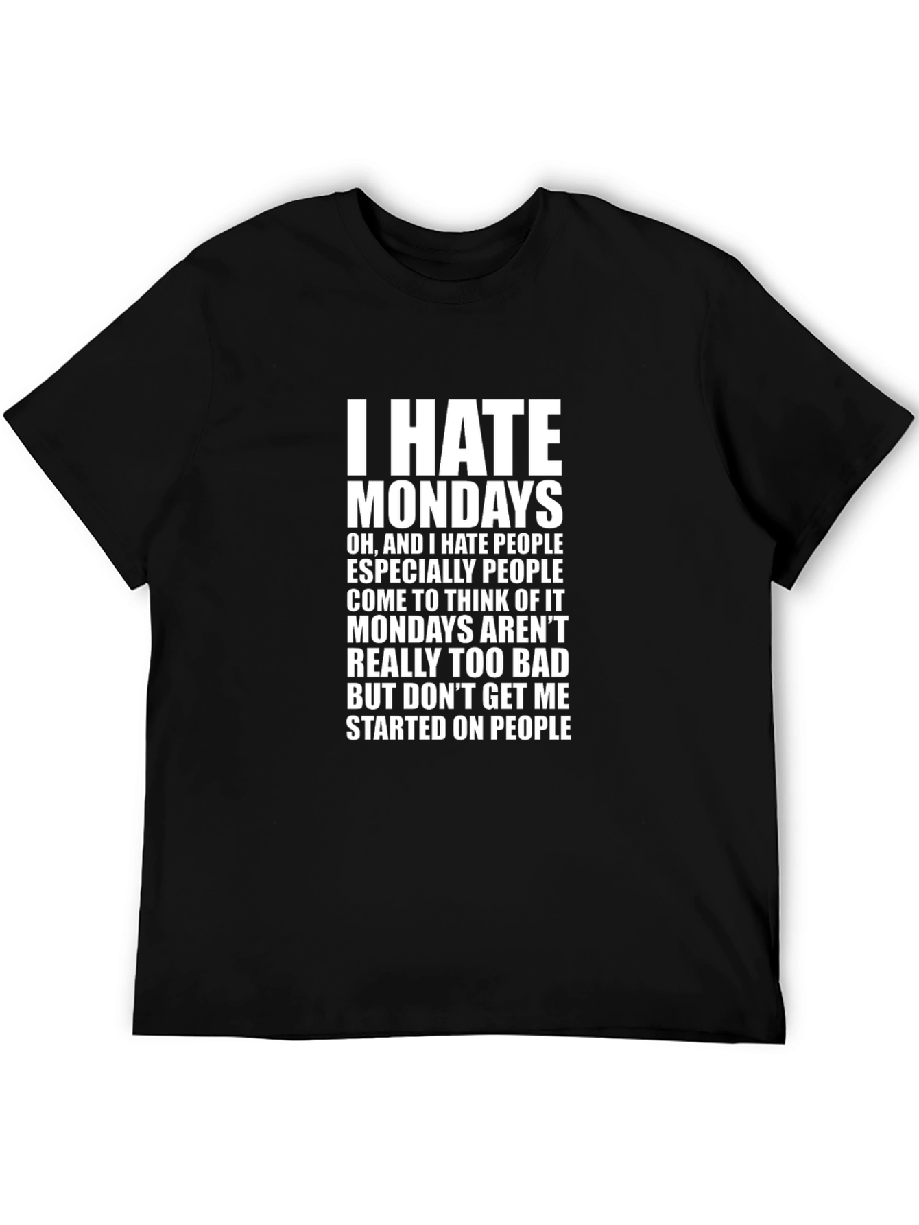 I Hate Mondays Funny Slogan T-Shirt