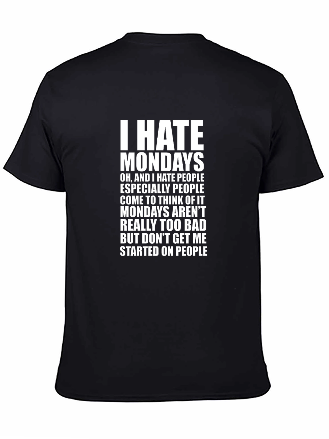 I Hate Mondays Funny Slogan T-Shirt