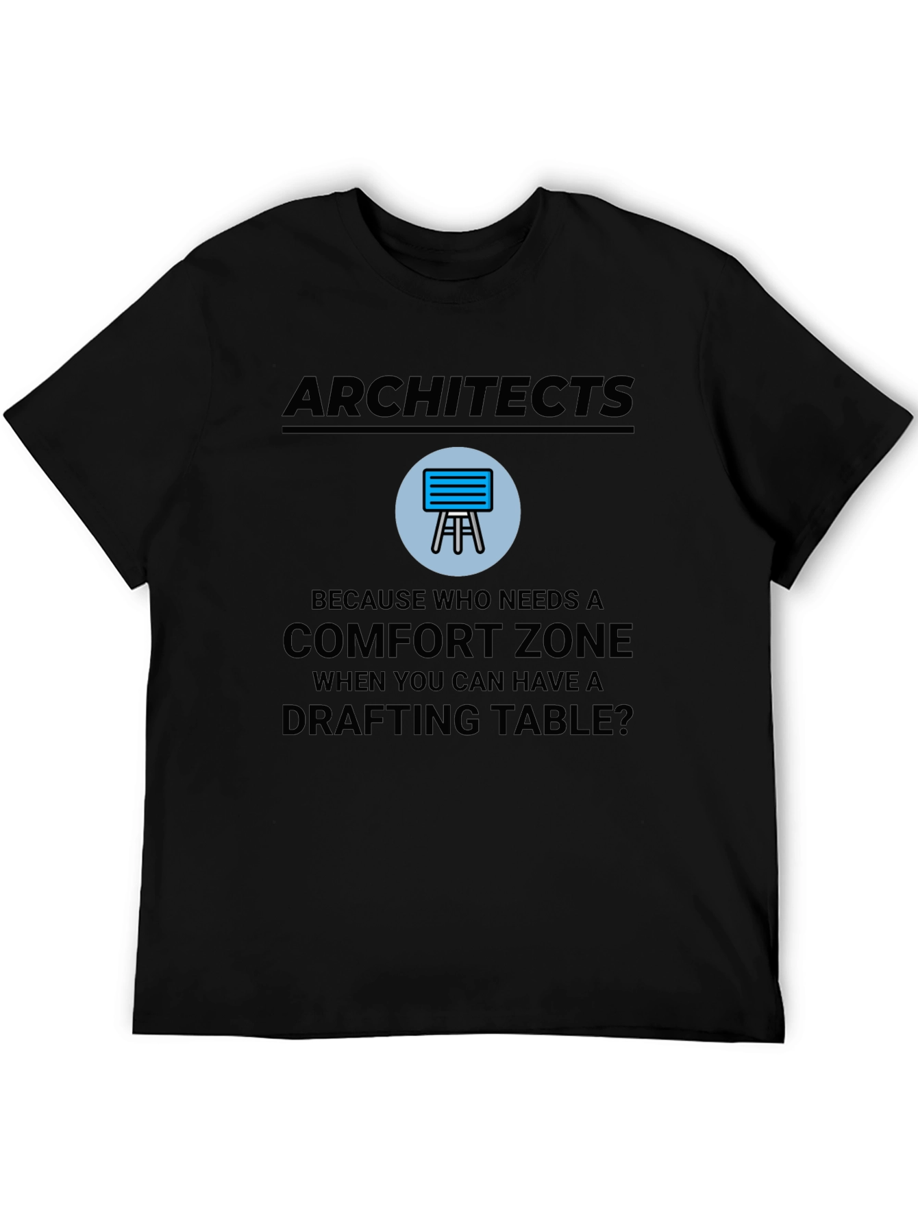 Architects Drafting Table Comfort Zone T-Shirt