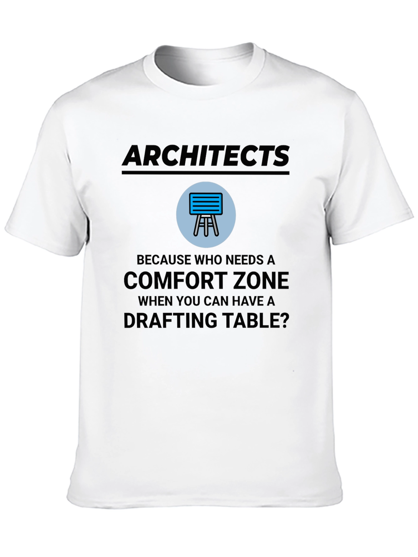 Architects Drafting Table Comfort Zone T-Shirt