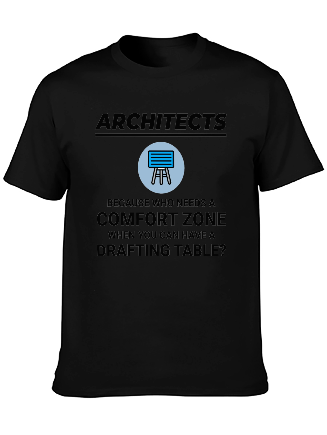 Architects Drafting Table Comfort Zone T-Shirt