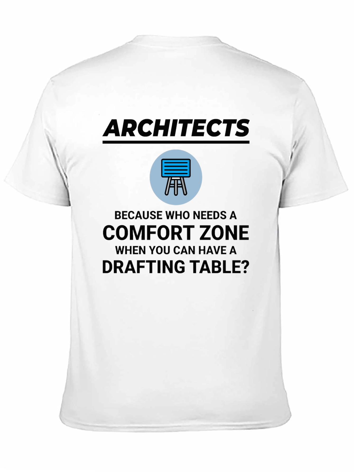 Architects Drafting Table Comfort Zone T-Shirt