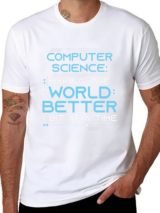 Computer Science T-Shirt - Making The World Better