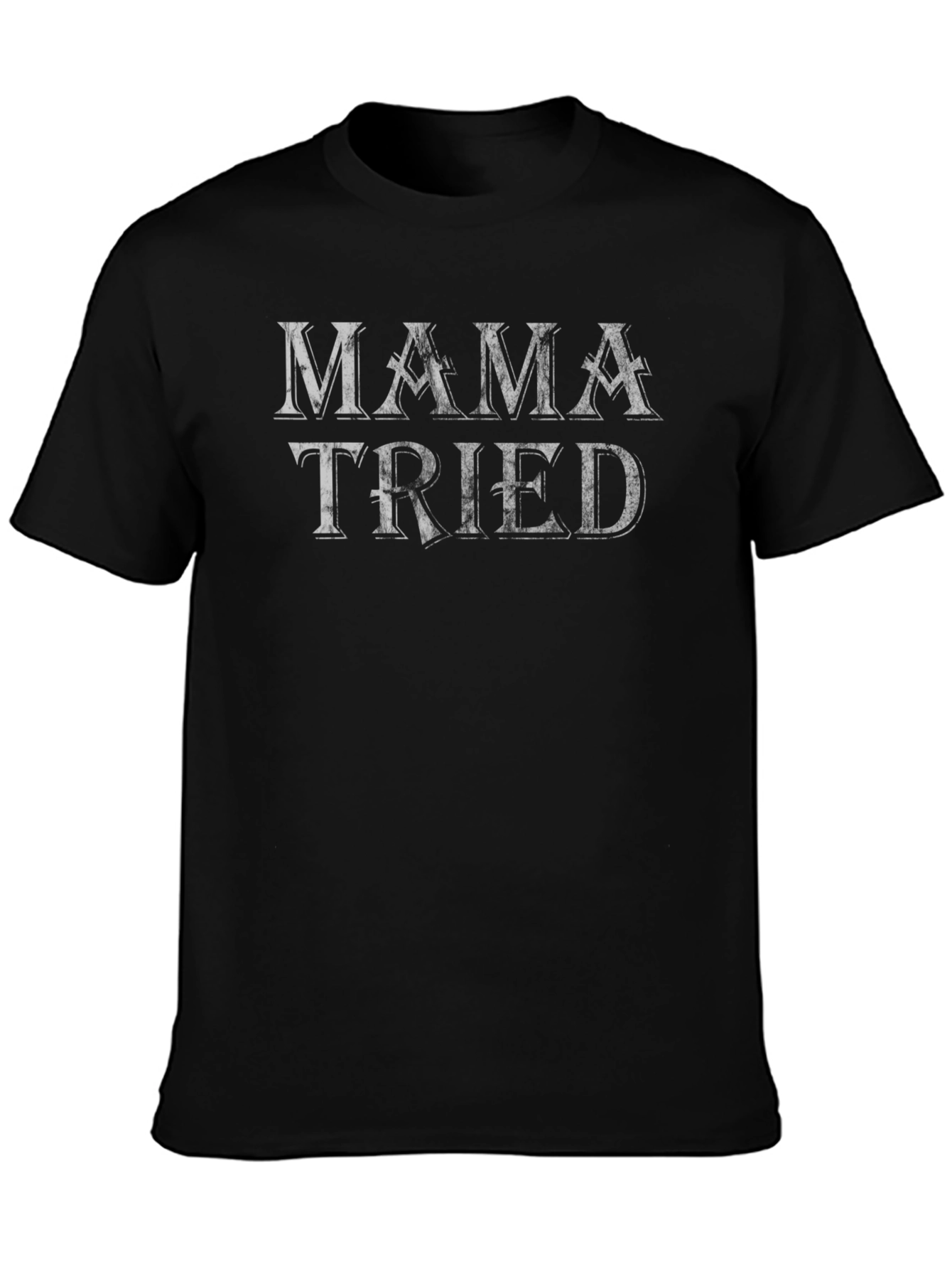 Mama Tried Graphic Tee - Classic Black T-Shirt